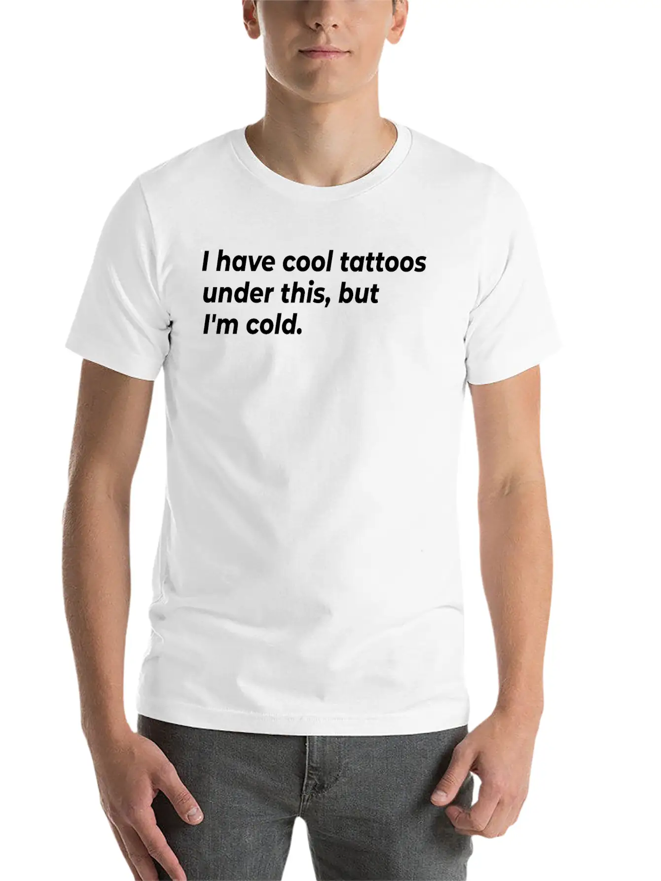 I Have Cool Tattoos Under This, But I'm Cold Appar Basic Graphic T-Shirt – Daily Comfort In Soft Cotton