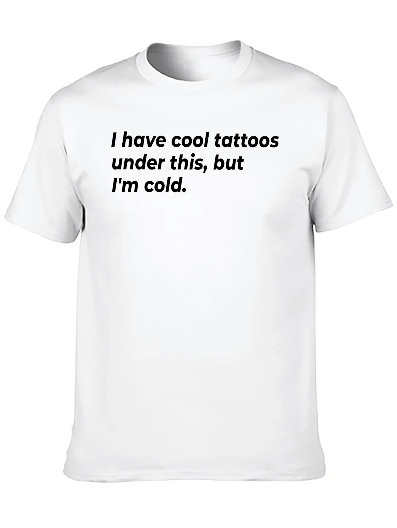 I Have Cool Tattoos Under This, But I'm Cold Appar Basic Graphic T-Shirt – Daily Comfort In Soft Cotton