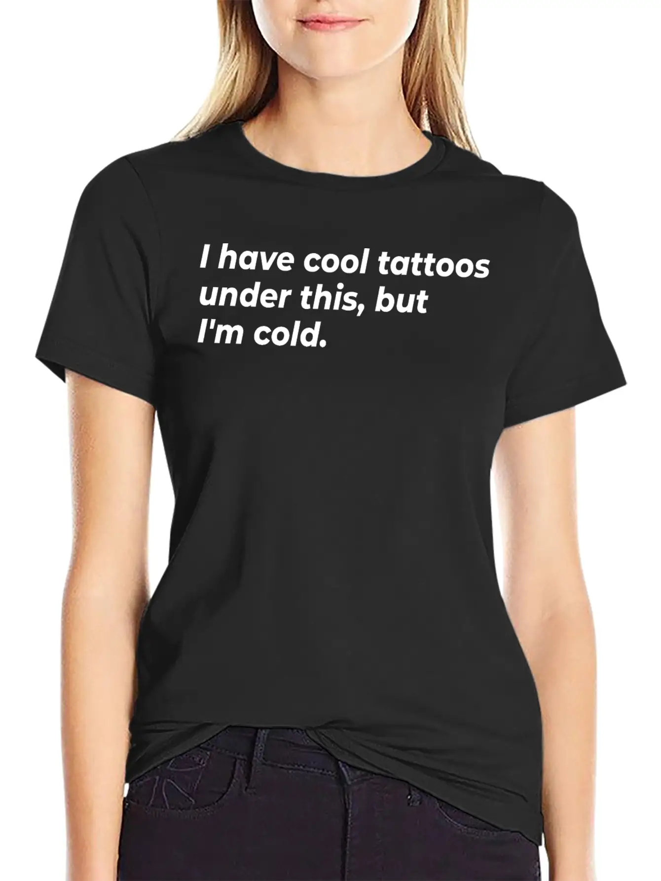 I Have Cool Tattoos Under This, But I'm Cold Appar Basic Graphic T-Shirt – Daily Comfort In Soft Cotton