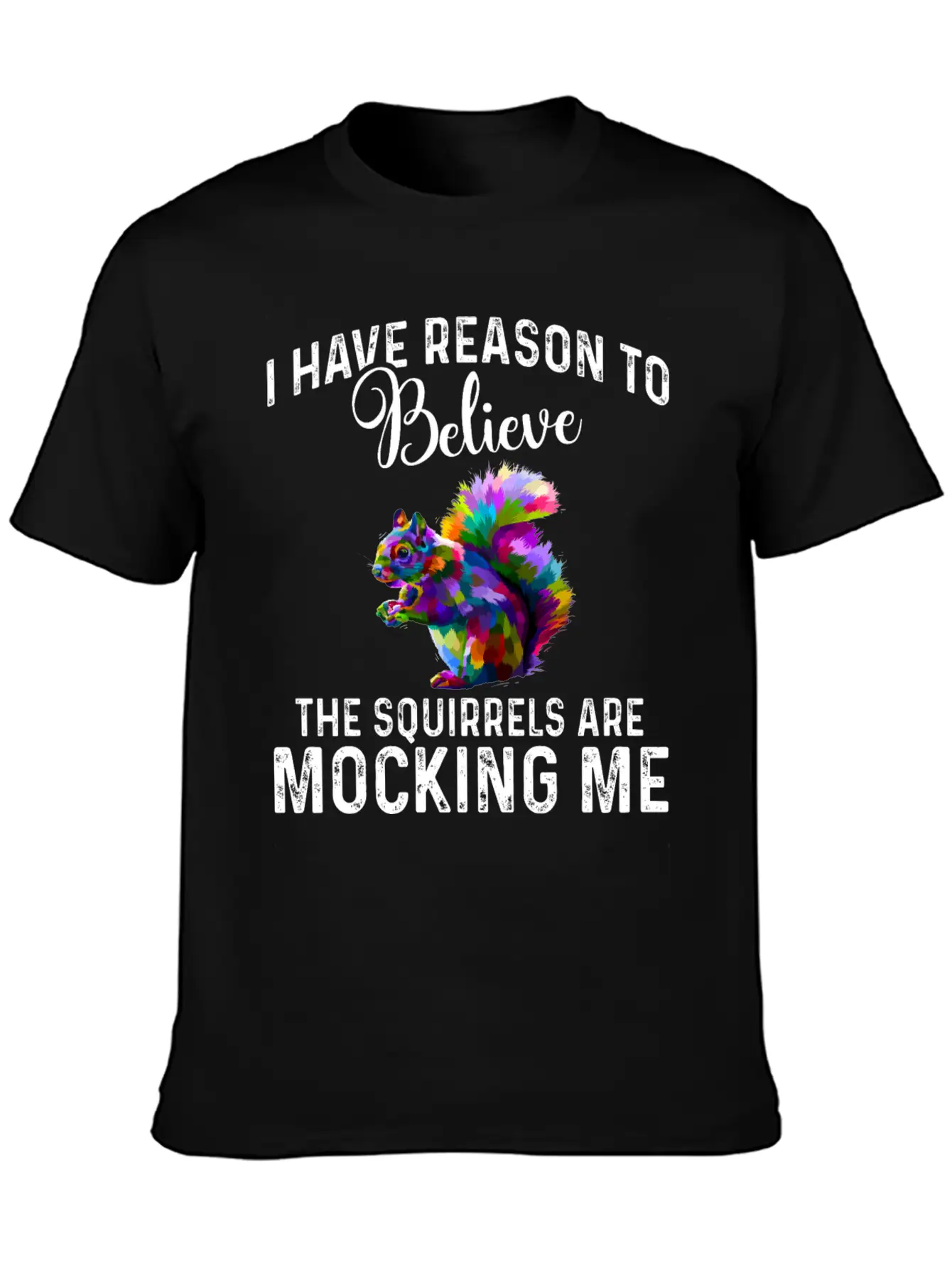 I Have Reason To Believe - Squirrels Mock Comfortable Minimalist Graphic Tee – Summer Style Essential