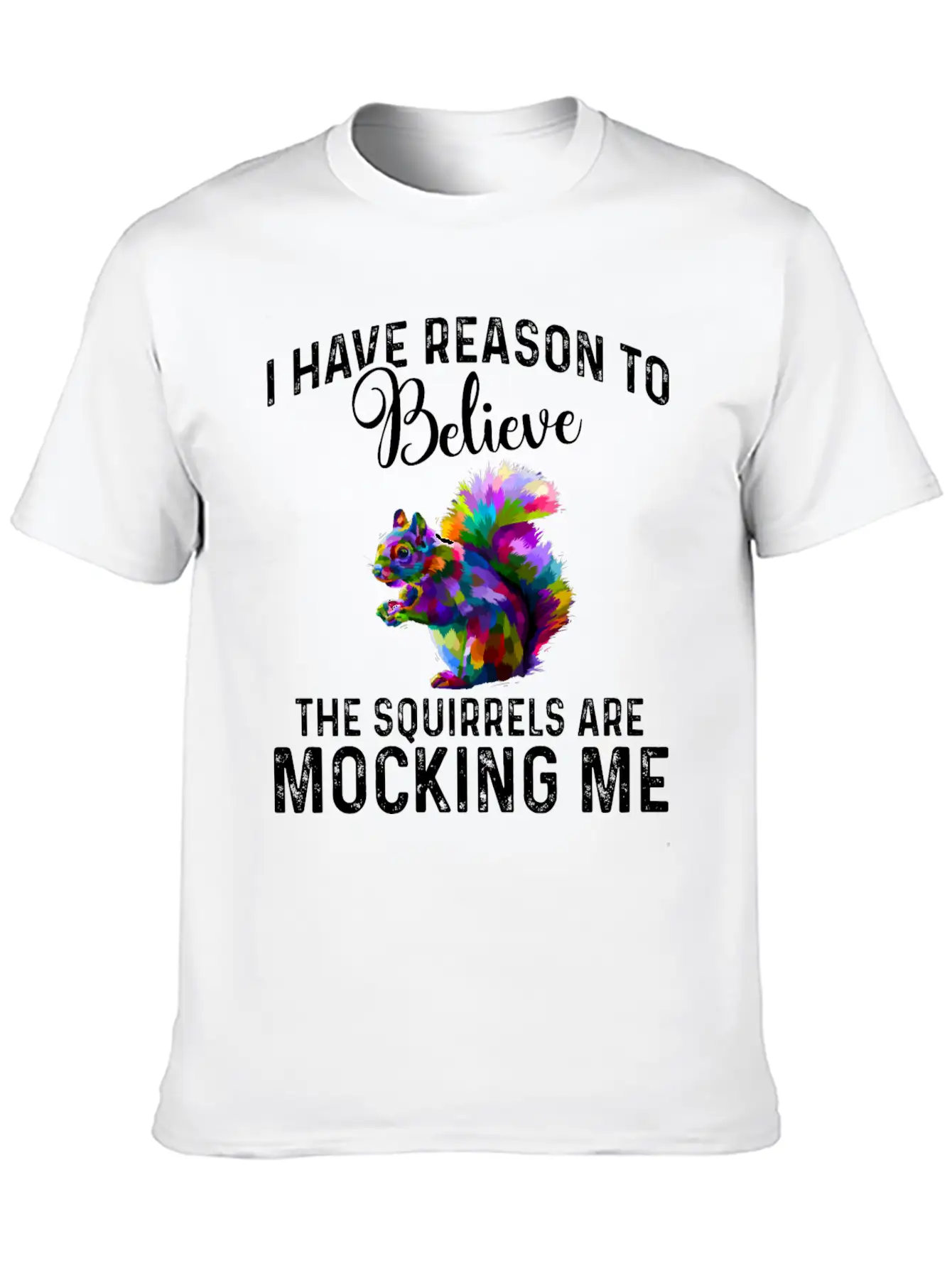 I Have Reason To Believe - Squirrels Mock Comfortable Minimalist Graphic Tee – Summer Style Essential
