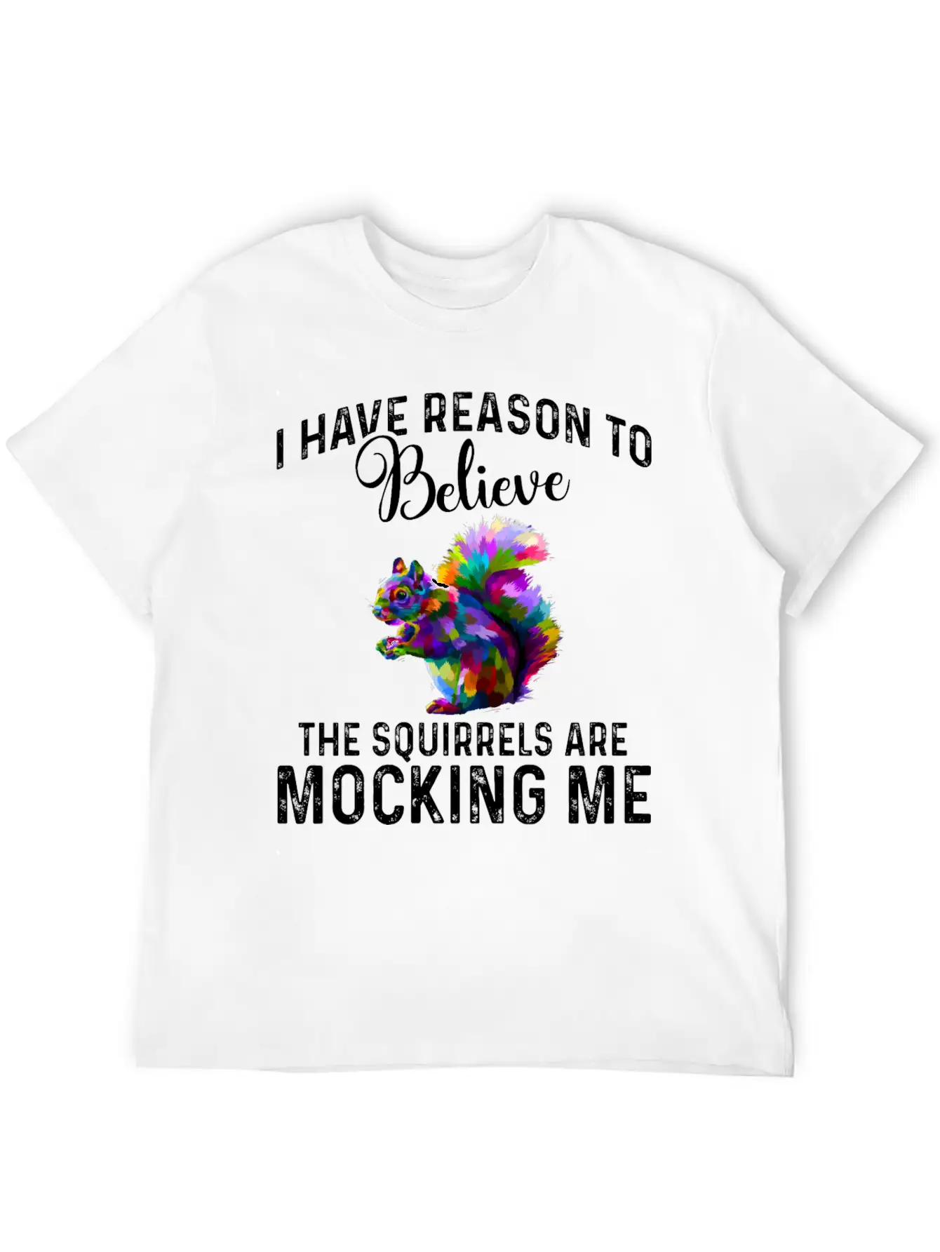 I Have Reason To Believe - Squirrels Mock Comfortable Minimalist Graphic Tee – Summer Style Essential