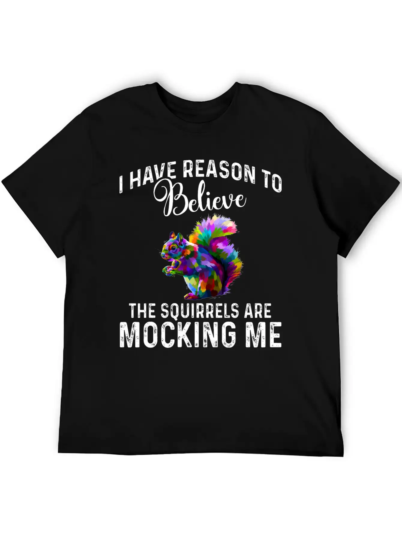 I Have Reason To Believe - Squirrels Mock Comfortable Minimalist Graphic Tee – Summer Style Essential