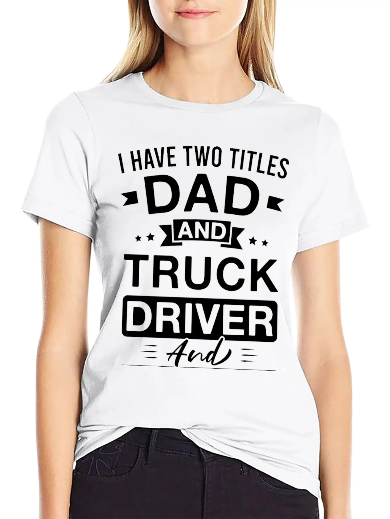I Have Two Titles Dad And Truck Driver And I Rock Comfortable Minimalist Graphic Tee – Summer Style Essential