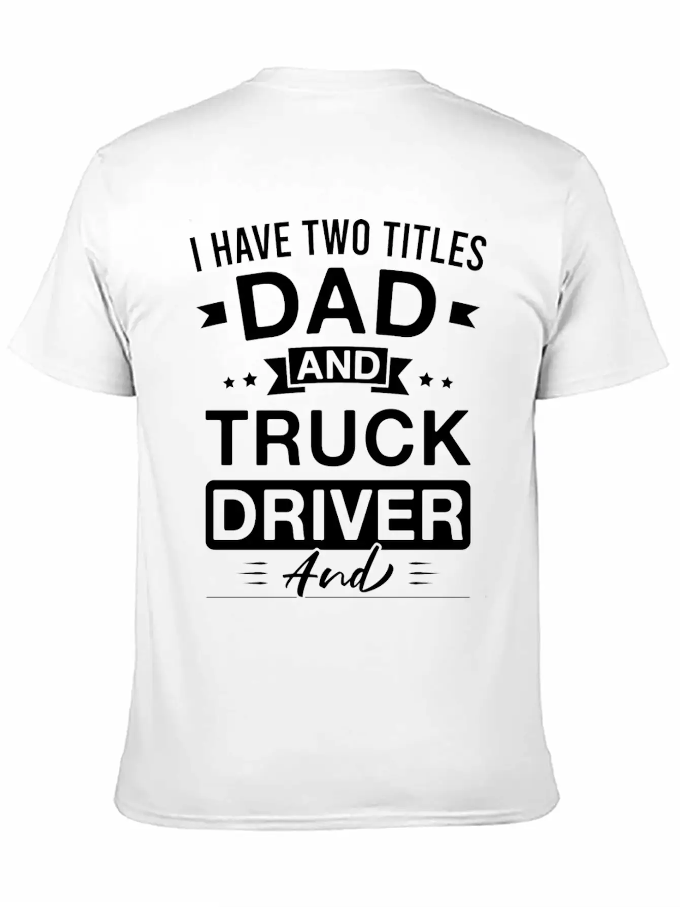 I Have Two Titles Dad And Truck Driver And I Rock Comfortable Minimalist Graphic Tee – Summer Style Essential