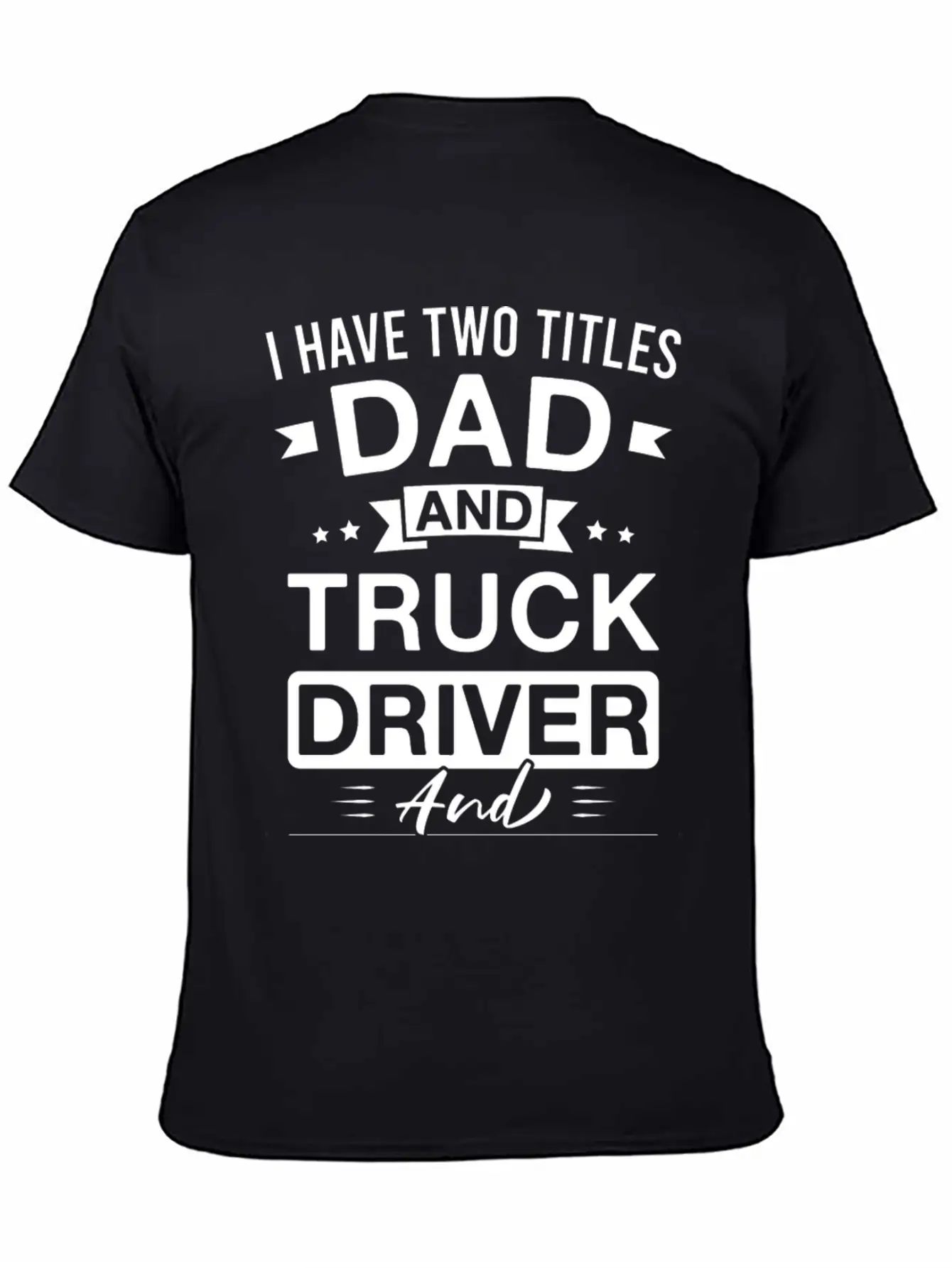 I Have Two Titles Dad And Truck Driver And I Rock Comfortable Minimalist Graphic Tee – Summer Style Essential