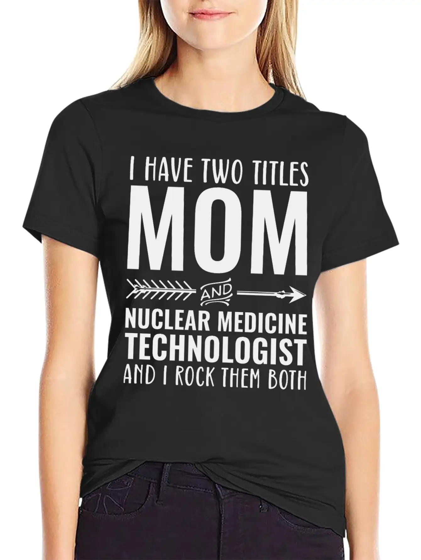 I Have Two Titles Mom And Nuclear Medicine Unisex Short Sleeve Soft Cotton T-Shirt – Casual Everyday Wear