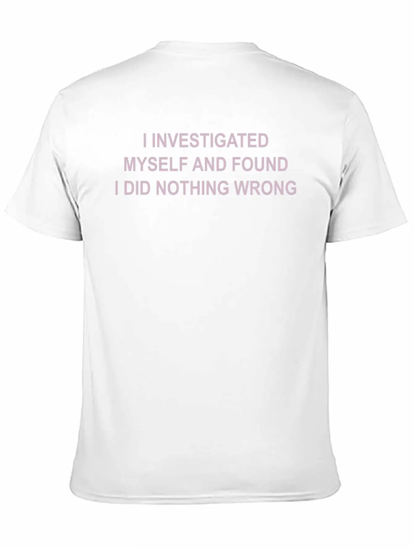 I Investigated Myself & Found I Did Nothing Wrong Timeless Short Sleeve Tee – Comfy And Minimalist Design