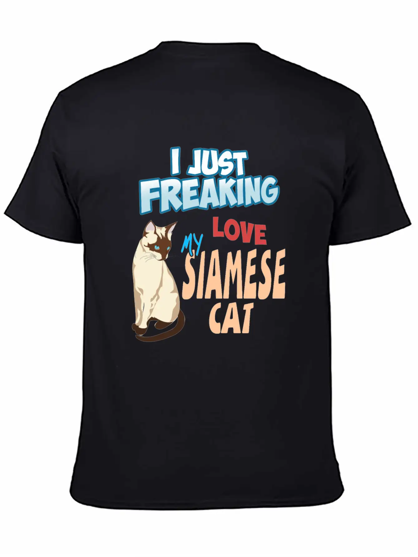 I Just Freaking Love My Siamese Cat Unisex Short Sleeve Soft Cotton T-Shirt – Casual Everyday Wear