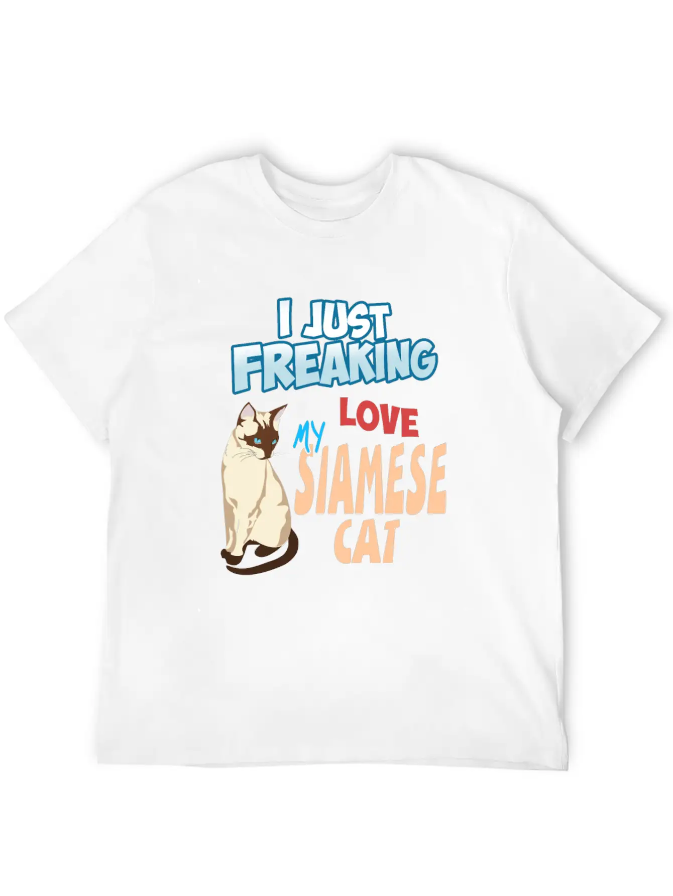 I Just Freaking Love My Siamese Cat Unisex Short Sleeve Soft Cotton T-Shirt – Casual Everyday Wear
