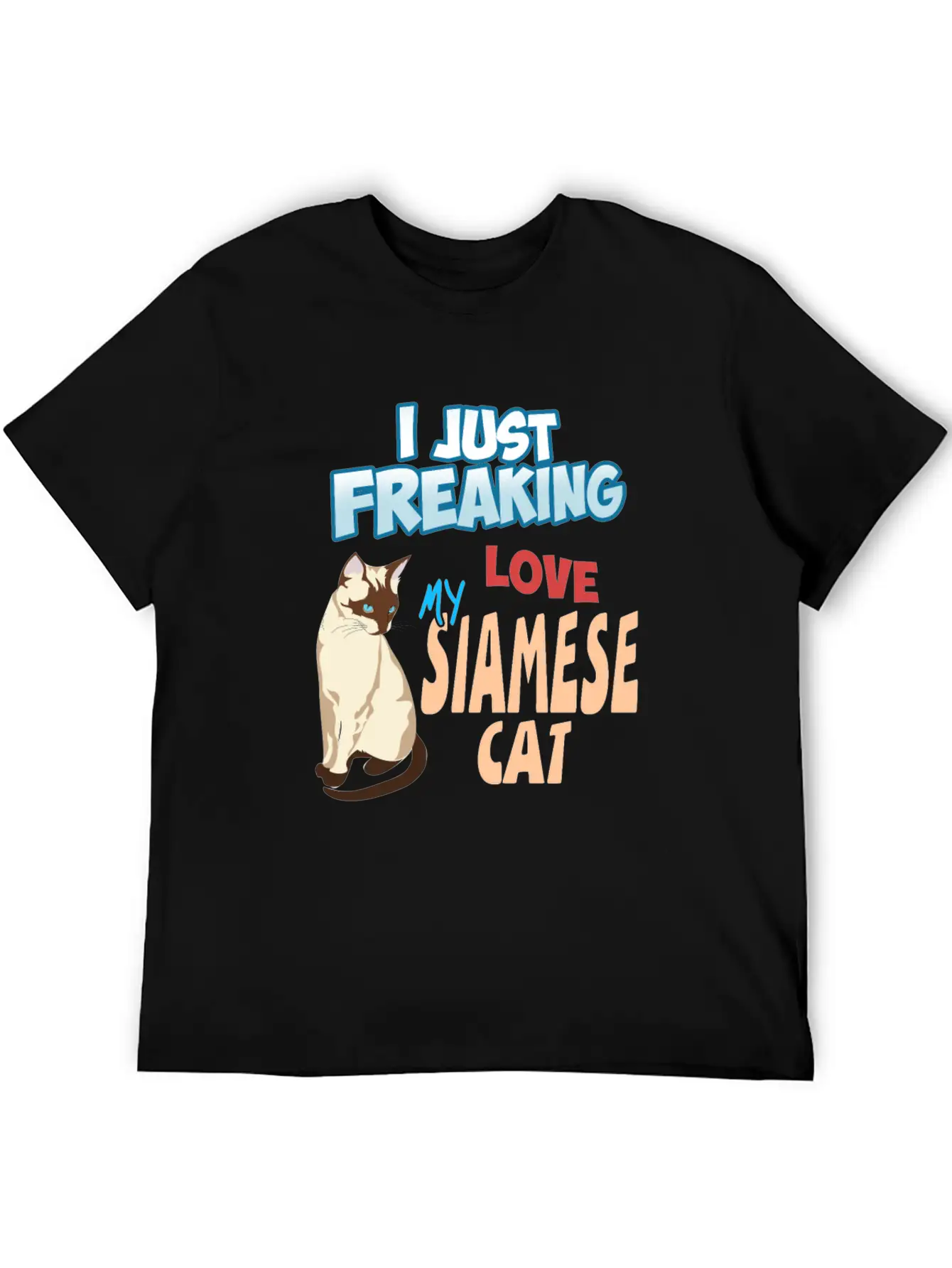 I Just Freaking Love My Siamese Cat Unisex Short Sleeve Soft Cotton T-Shirt – Casual Everyday Wear