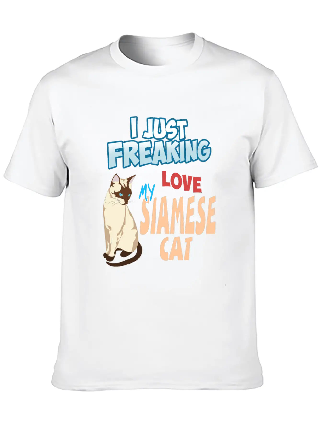 I Just Freaking Love My Siamese Cat Unisex Short Sleeve Soft Cotton T-Shirt – Casual Everyday Wear