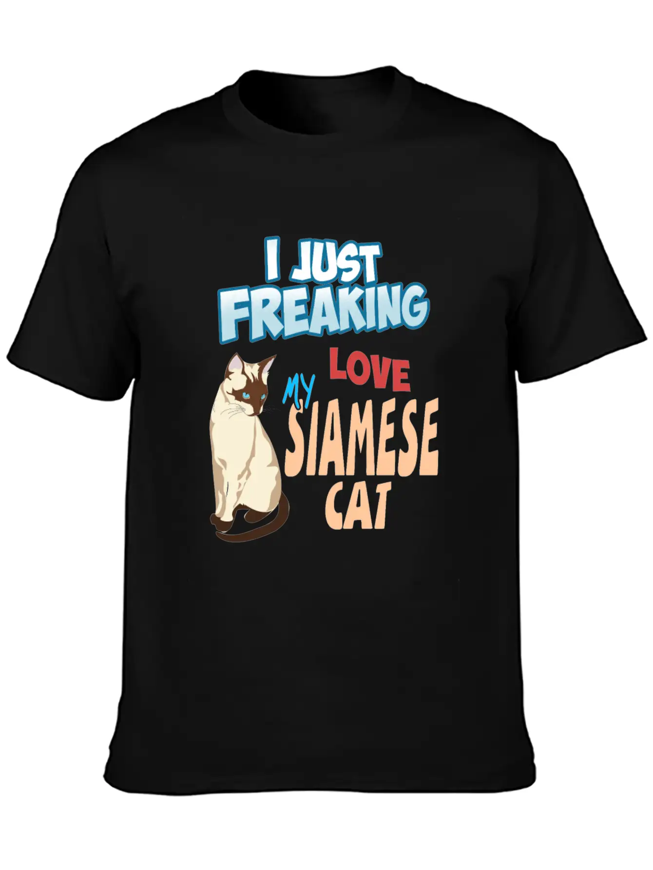 I Just Freaking Love My Siamese Cat Unisex Short Sleeve Soft Cotton T-Shirt – Casual Everyday Wear