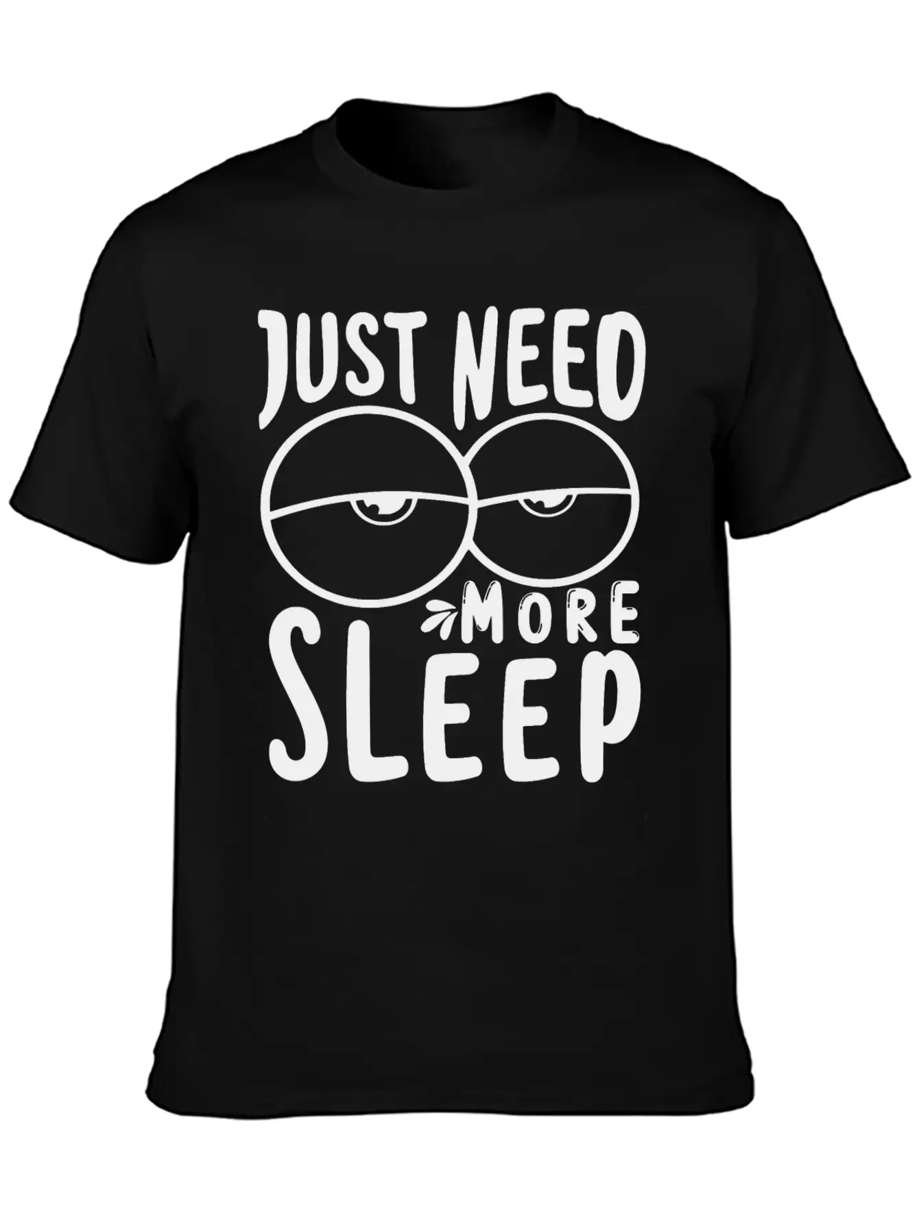 I Just Need More Sleep I Need To Sleep More Essential Unisex Summer Tee – Soft Cotton Casual Fit