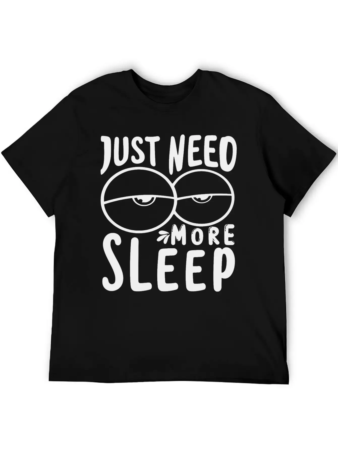 I Just Need More Sleep I Need To Sleep More Essential Unisex Summer Tee – Soft Cotton Casual Fit