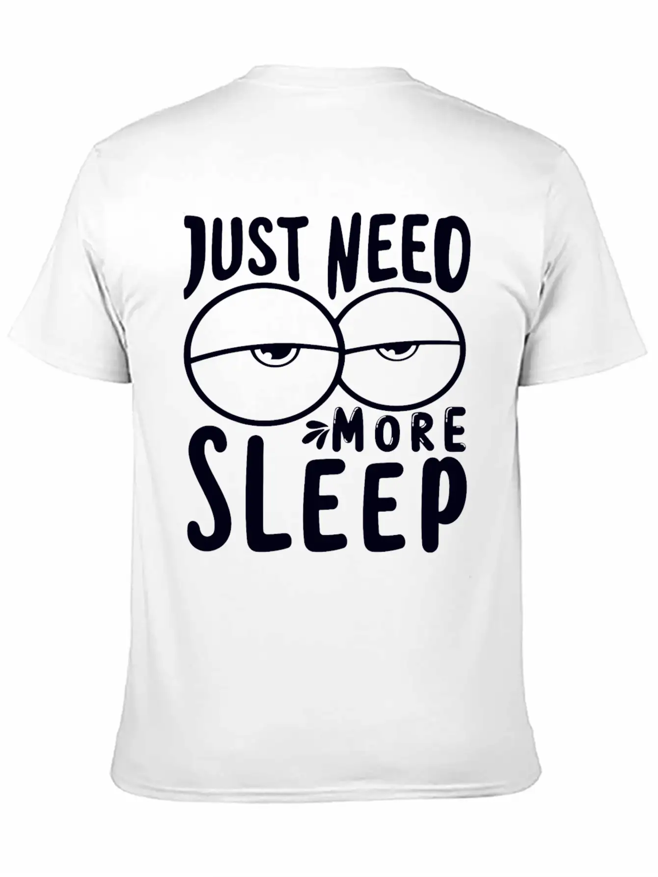 I Just Need More Sleep I Need To Sleep More Essential Unisex Summer Tee – Soft Cotton Casual Fit