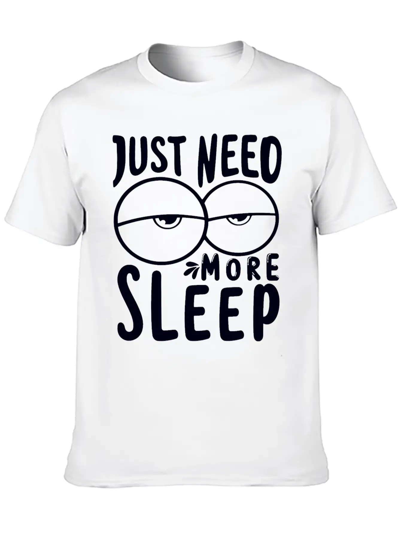I Just Need More Sleep I Need To Sleep More Essential Unisex Summer Tee – Soft Cotton Casual Fit