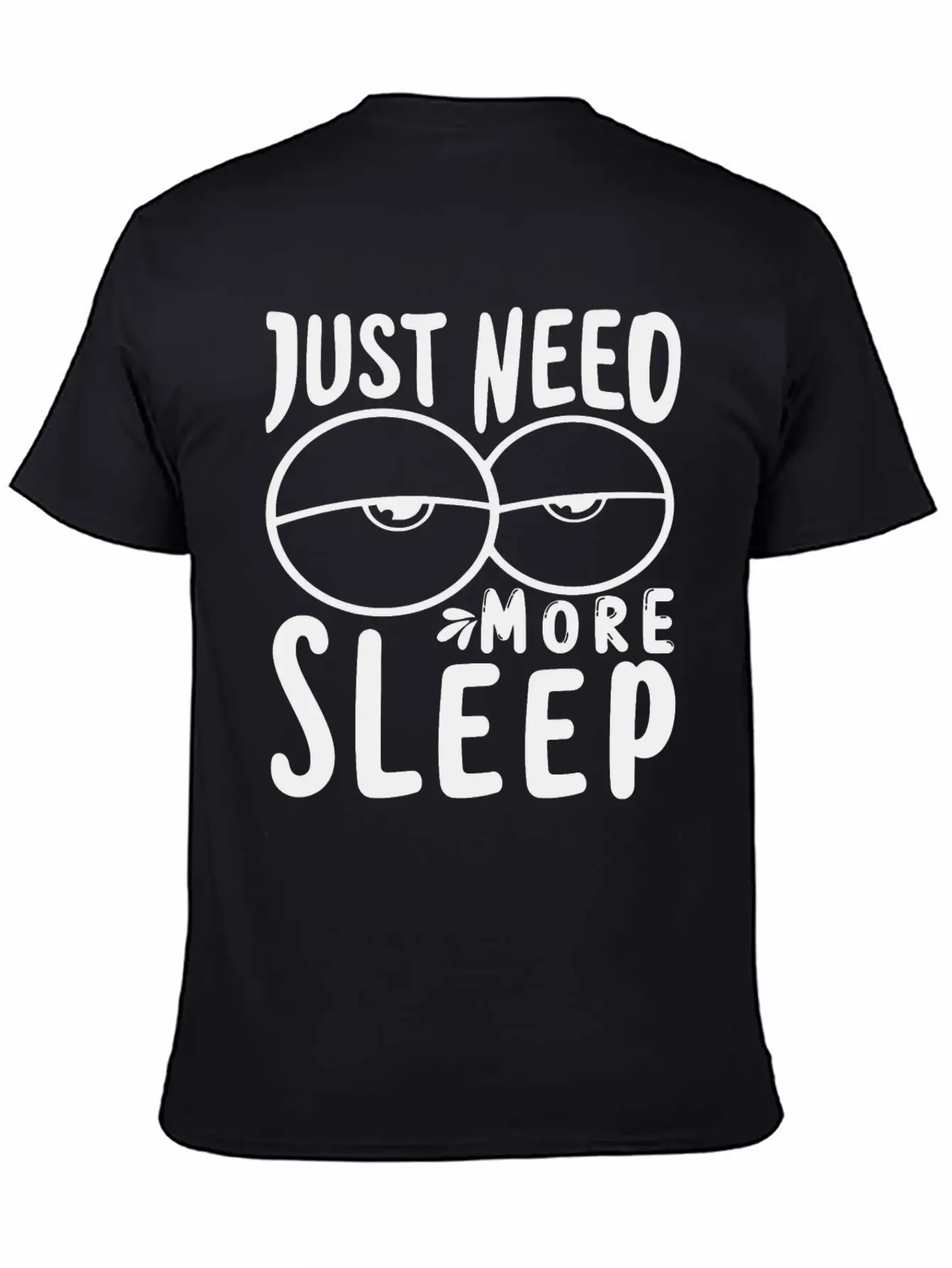 I Just Need More Sleep I Need To Sleep More Essential Unisex Summer Tee – Soft Cotton Casual Fit