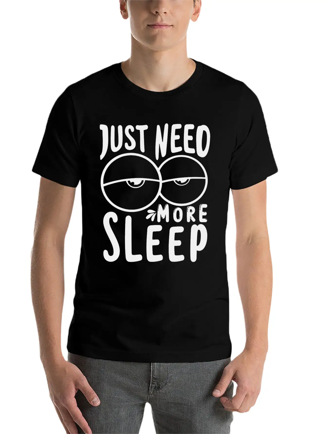 I Just Need More Sleep I Need To Sleep More Essential Unisex Summer Tee – Soft Cotton Casual Fit