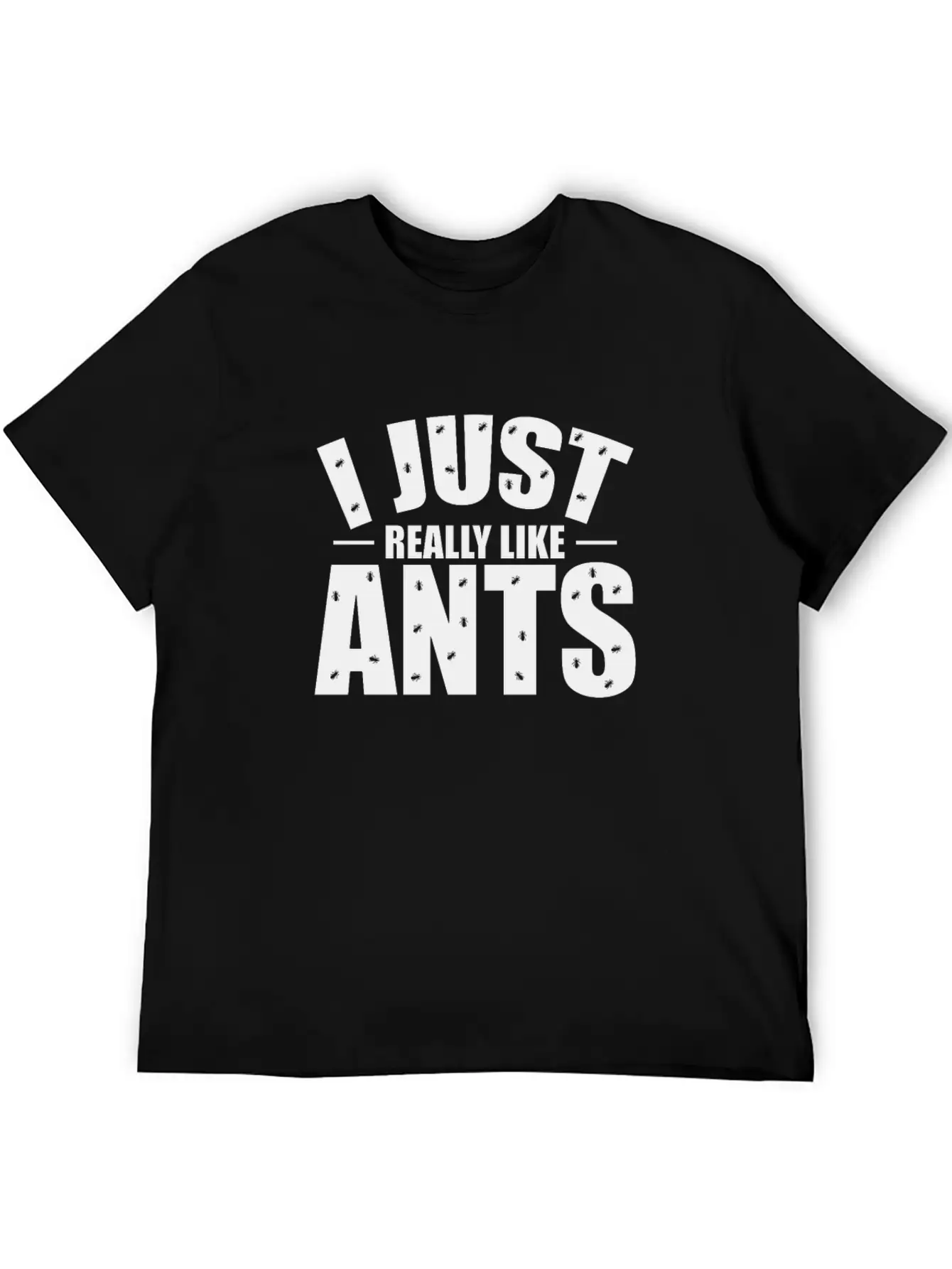 I Just Really Like Ants Crawling Insects Stylish Everyday T-Shirt – Unisex Basic Cotton Tee