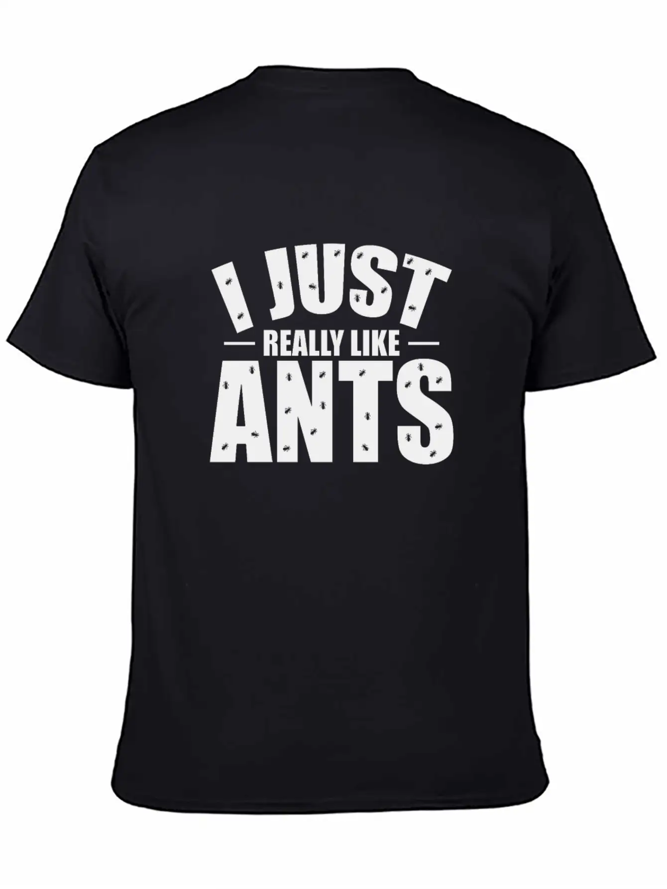 I Just Really Like Ants Crawling Insects Stylish Everyday T-Shirt – Unisex Basic Cotton Tee