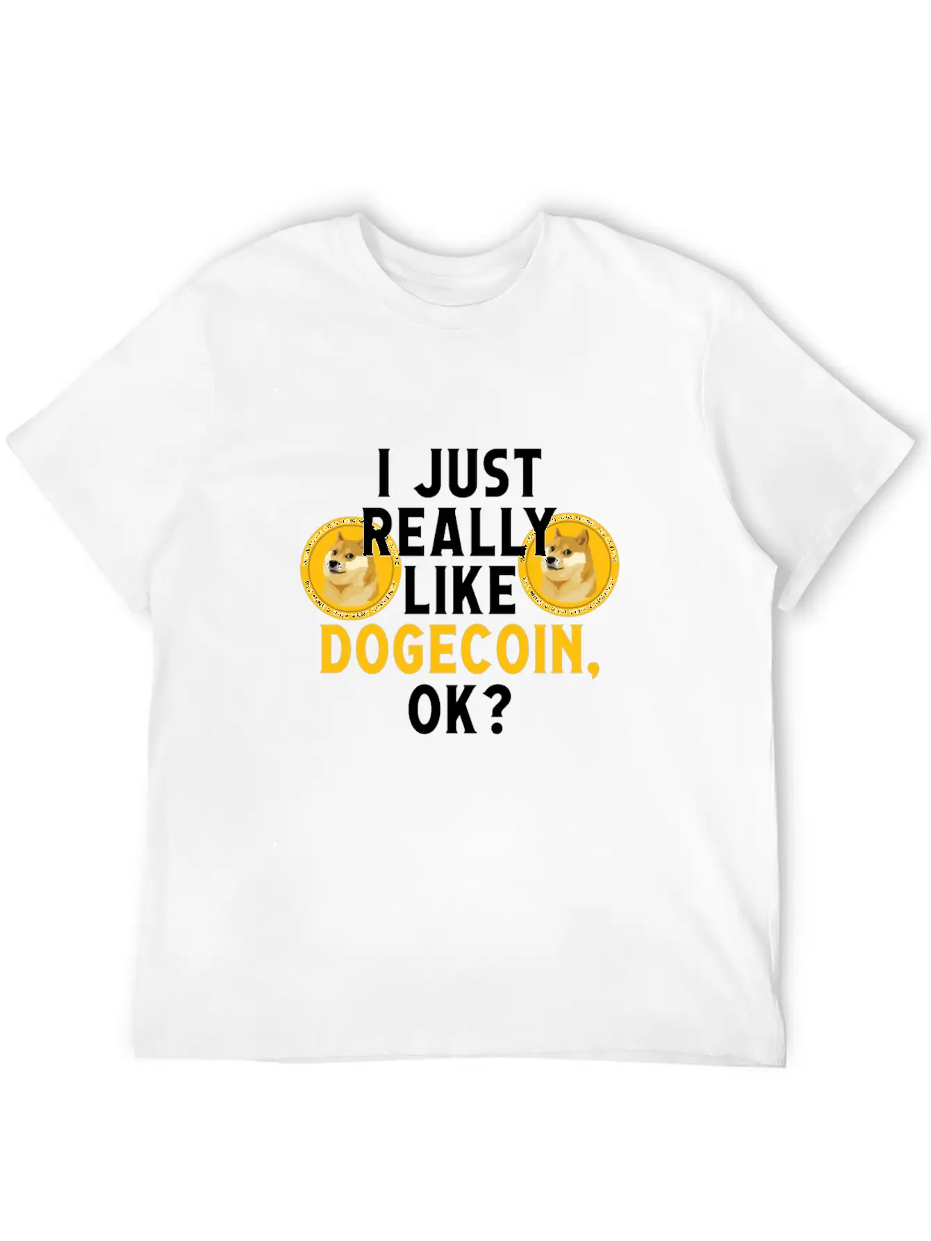I Just Really Like Dogecoin OK Funny Blockchain Essential Unisex Summer Tee – Soft Cotton Casual Fit