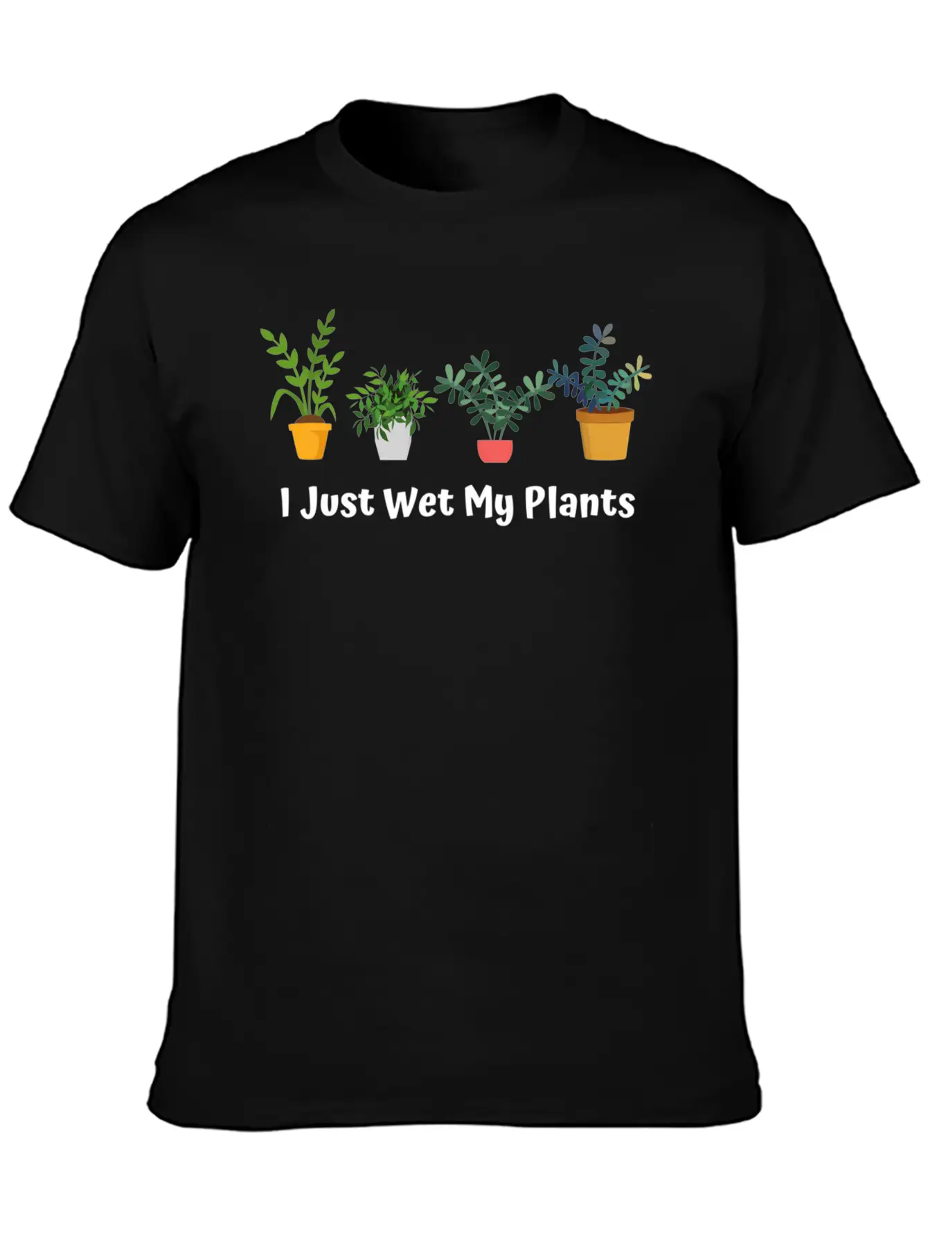 I Just Wet My Plants Gardening Gardener Succulent Basic Graphic T-Shirt – Daily Comfort In Soft Cotton