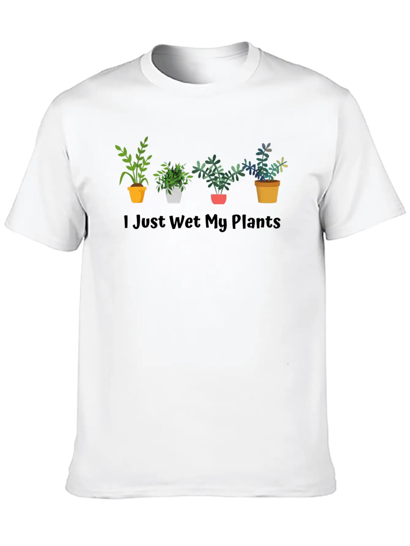 I Just Wet My Plants Gardening Gardener Succulent Basic Graphic T-Shirt – Daily Comfort In Soft Cotton