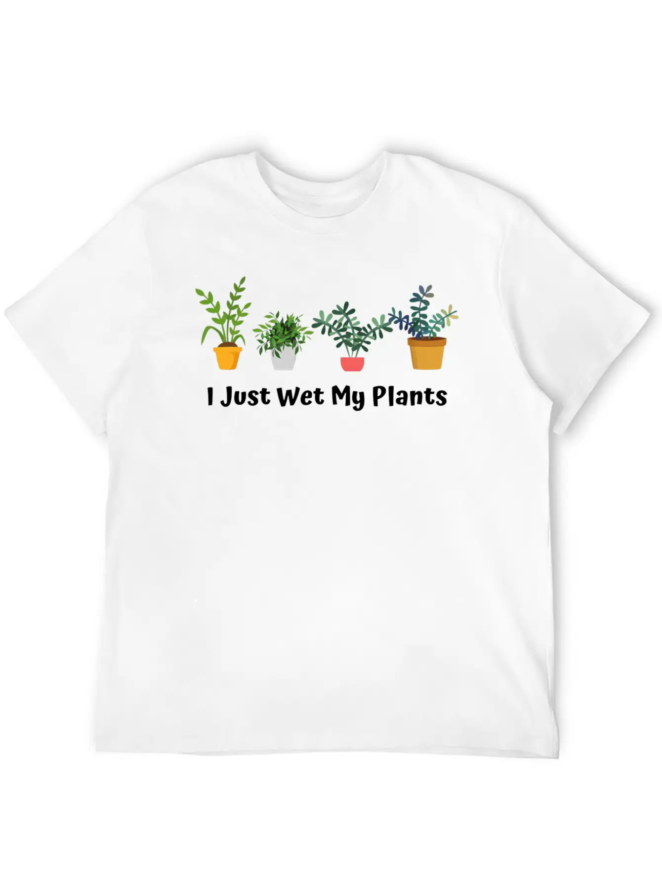 I Just Wet My Plants Gardening Gardener Succulent Basic Graphic T-Shirt – Daily Comfort In Soft Cotton