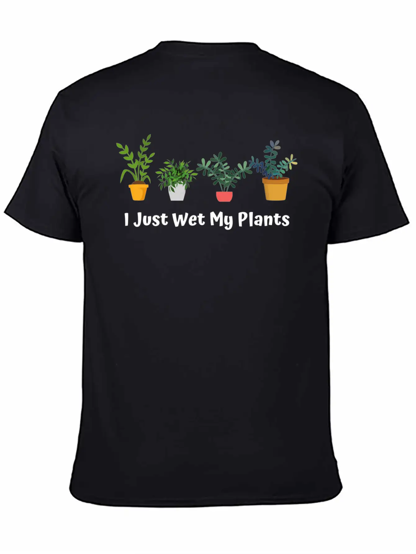 I Just Wet My Plants Gardening Gardener Succulent Basic Graphic T-Shirt – Daily Comfort In Soft Cotton