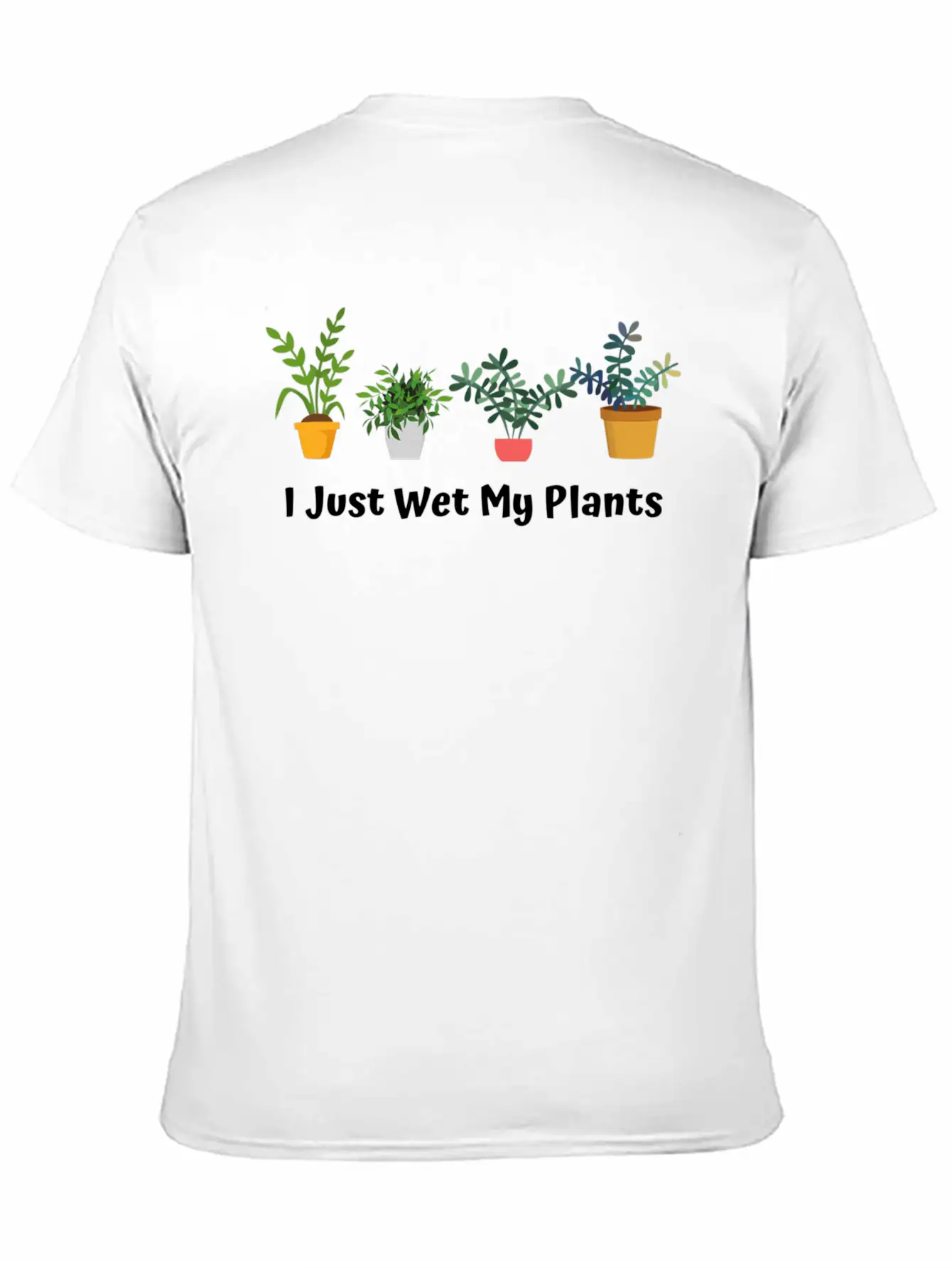 I Just Wet My Plants Gardening Gardener Succulent Basic Graphic T-Shirt – Daily Comfort In Soft Cotton