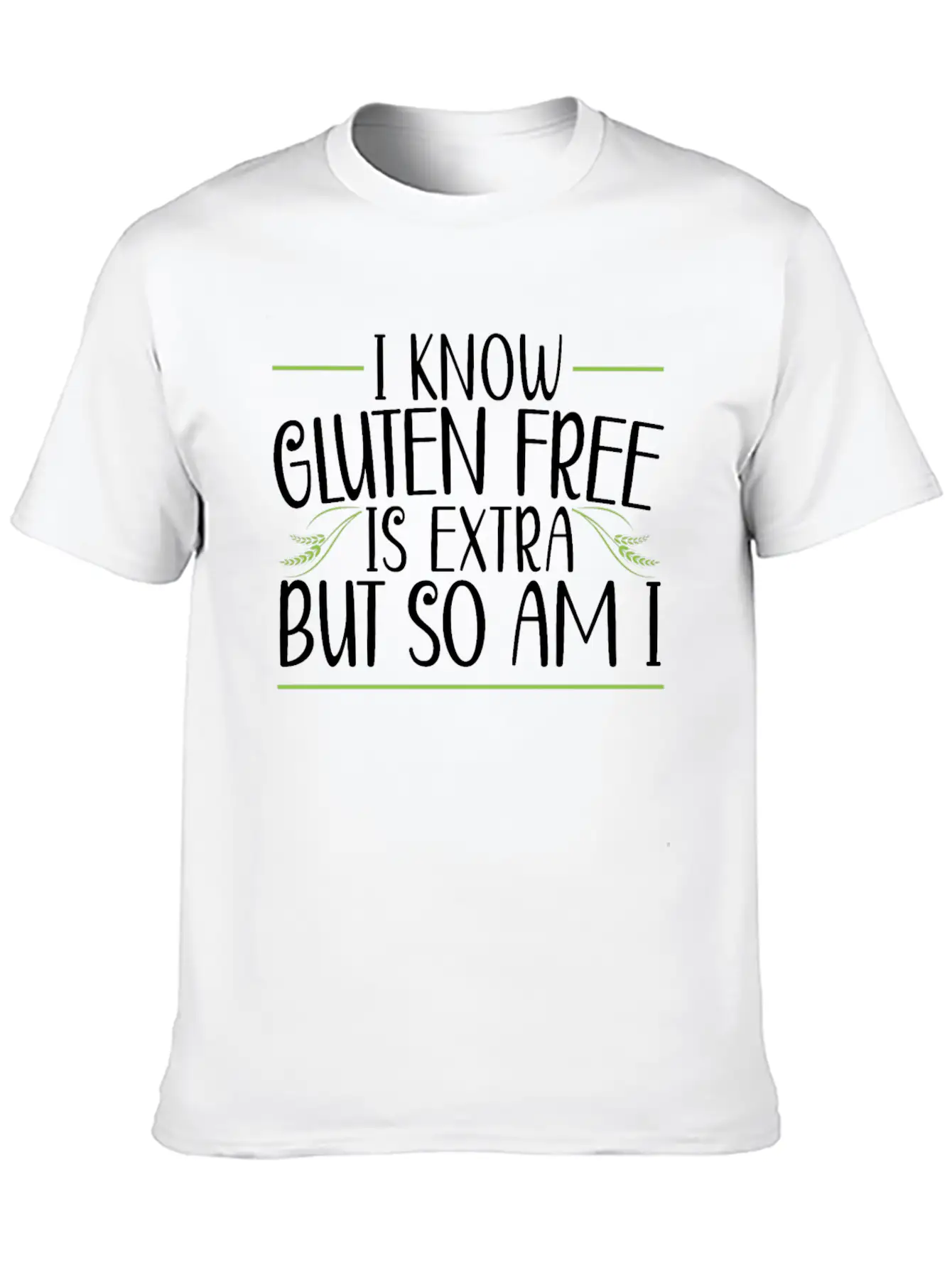 I Know Gluten Free Is Extra But So Am I Unisex Casual T-Shirt – Clean Design For Daily Comfort