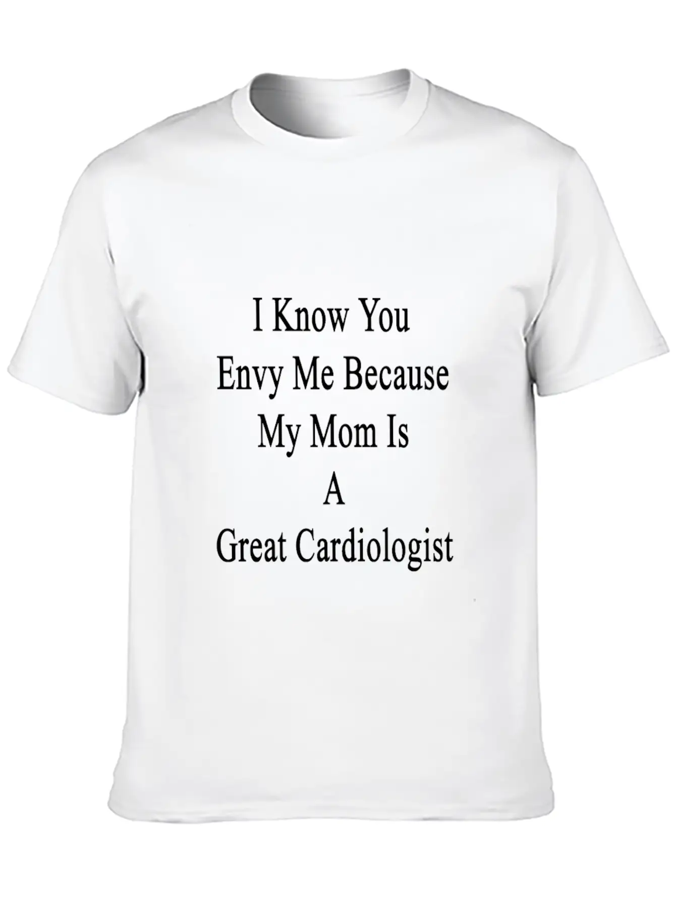 I_know_you_envy_me_because_my_mom_is_a_g Basic Graphic T-Shirt – Daily Comfort In Soft Cotton