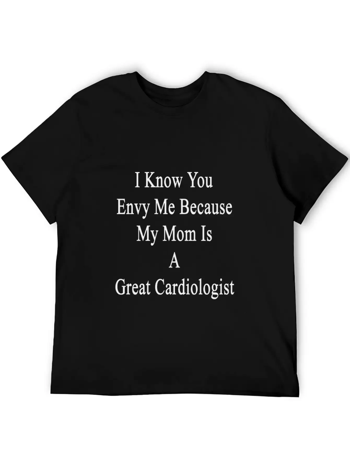 I_know_you_envy_me_because_my_mom_is_a_g Basic Graphic T-Shirt – Daily Comfort In Soft Cotton