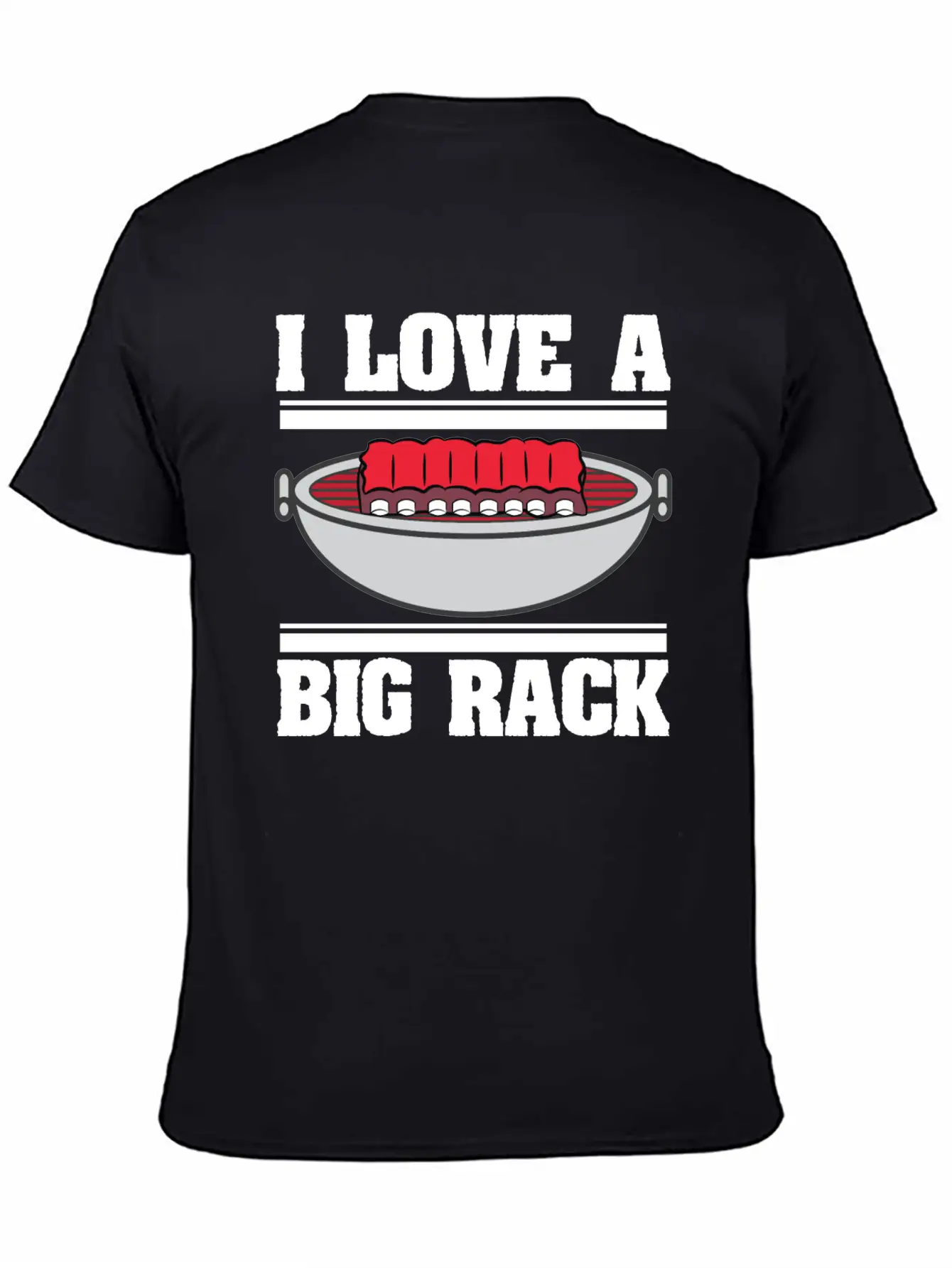 I Love A Big Rack Who Also Loves To Eat Ribs BBQ Unisex Short Sleeve Soft Cotton T-Shirt – Casual Everyday Wear