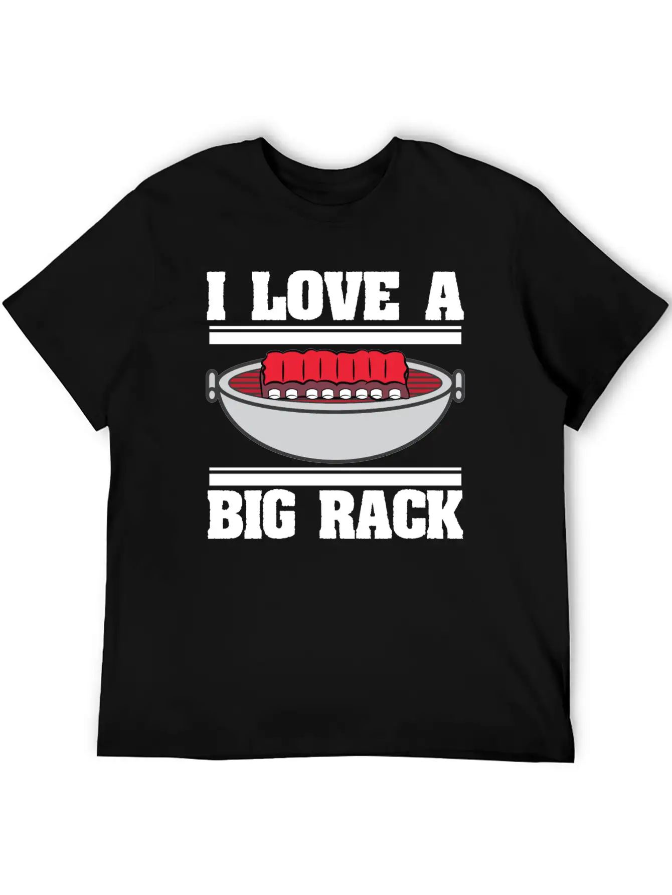 I Love A Big Rack Who Also Loves To Eat Ribs BBQ Unisex Short Sleeve Soft Cotton T-Shirt – Casual Everyday Wear
