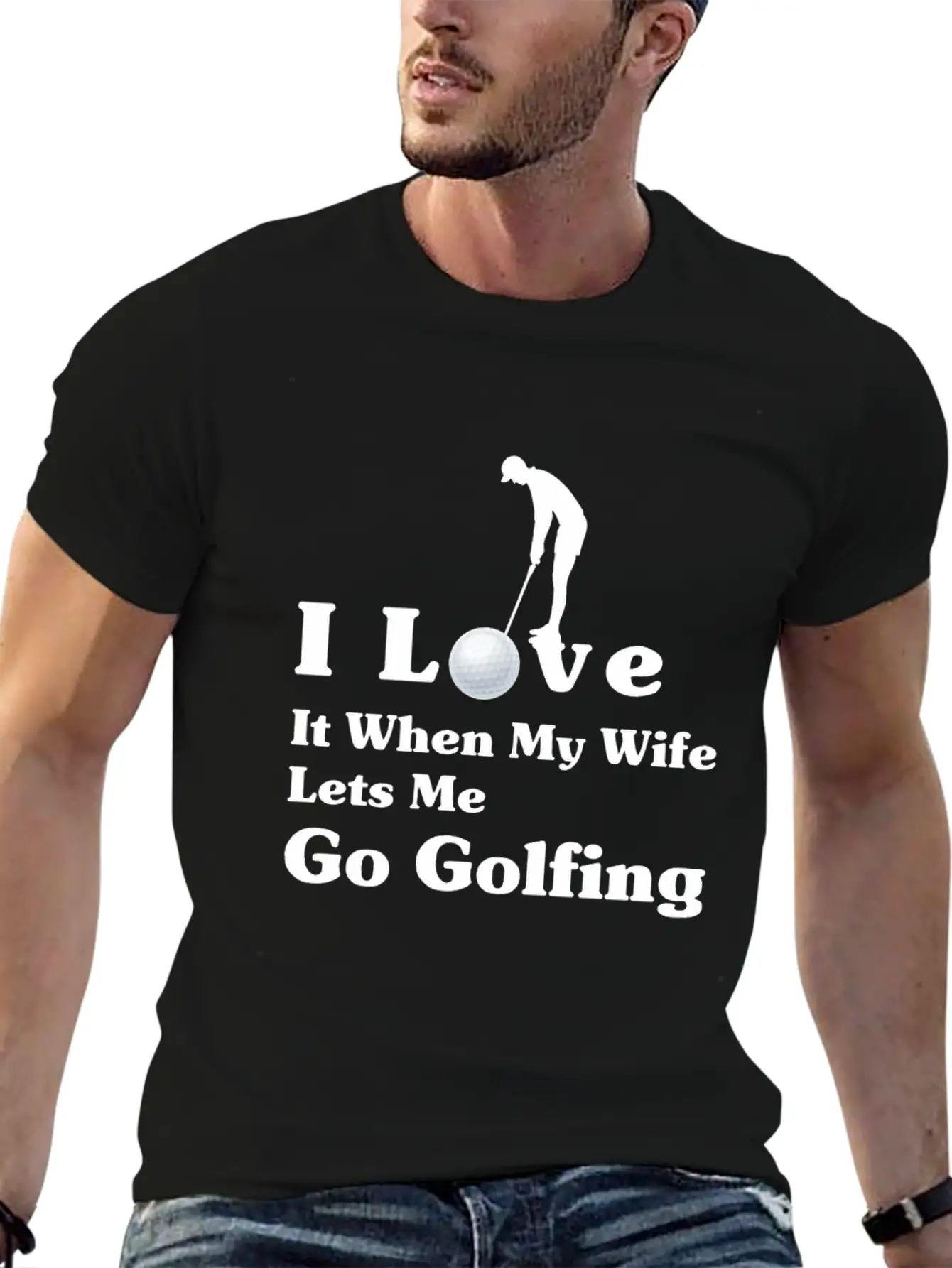 I Love It When My Wife Lets Me Go Golfing Unisex Short Sleeve Soft Cotton T-Shirt – Casual Everyday Wear