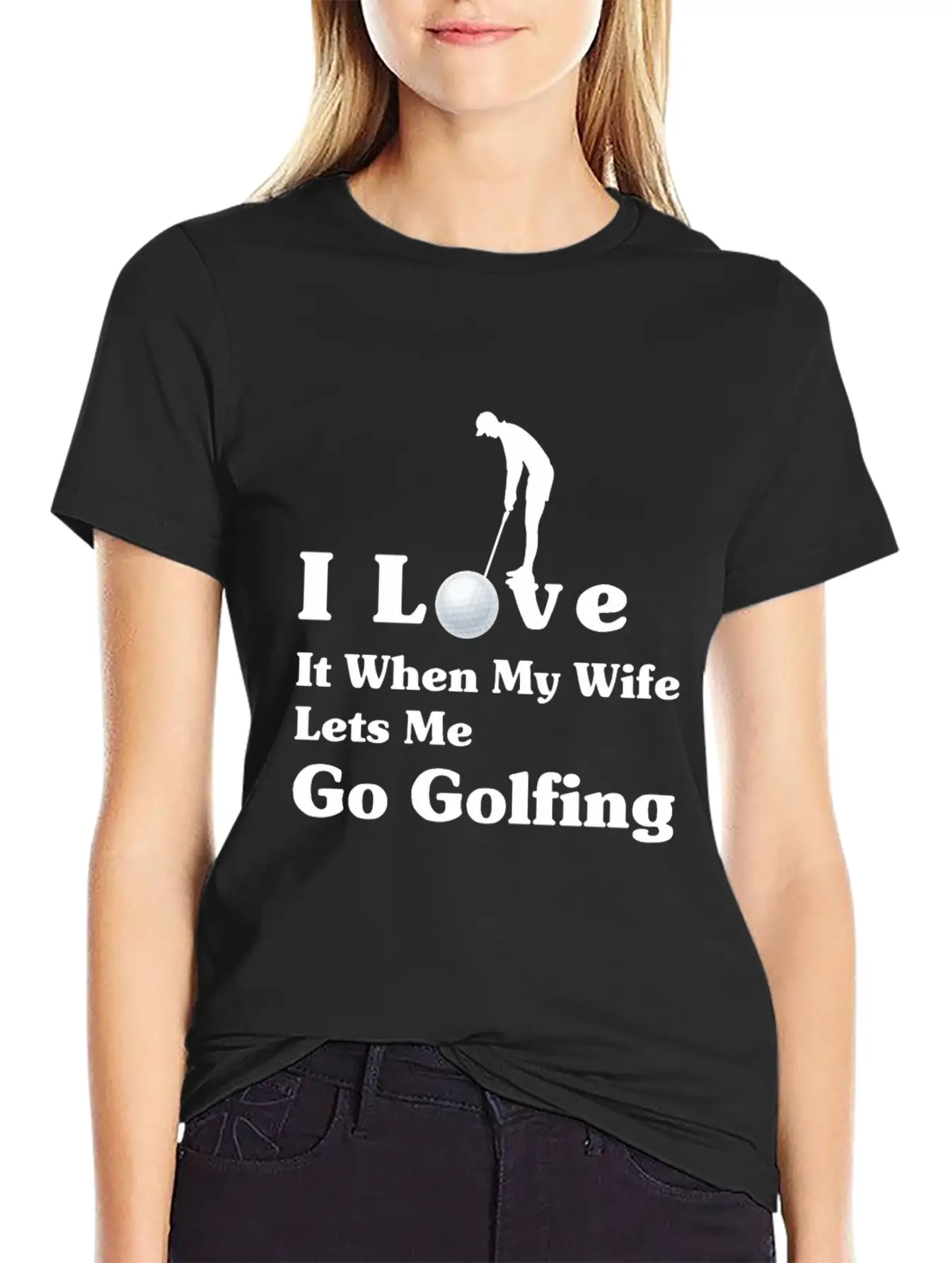 I Love It When My Wife Lets Me Go Golfing Unisex Short Sleeve Soft Cotton T-Shirt – Casual Everyday Wear