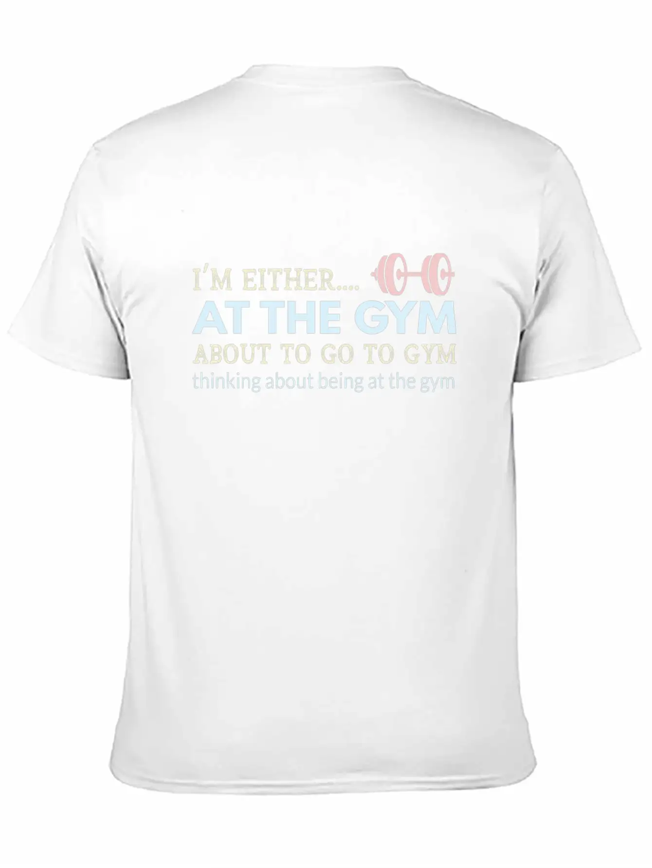 I M Either At The Gym About To Go To Gym Thinking Unisex Short Sleeve Soft Cotton T-Shirt – Casual Everyday Wear