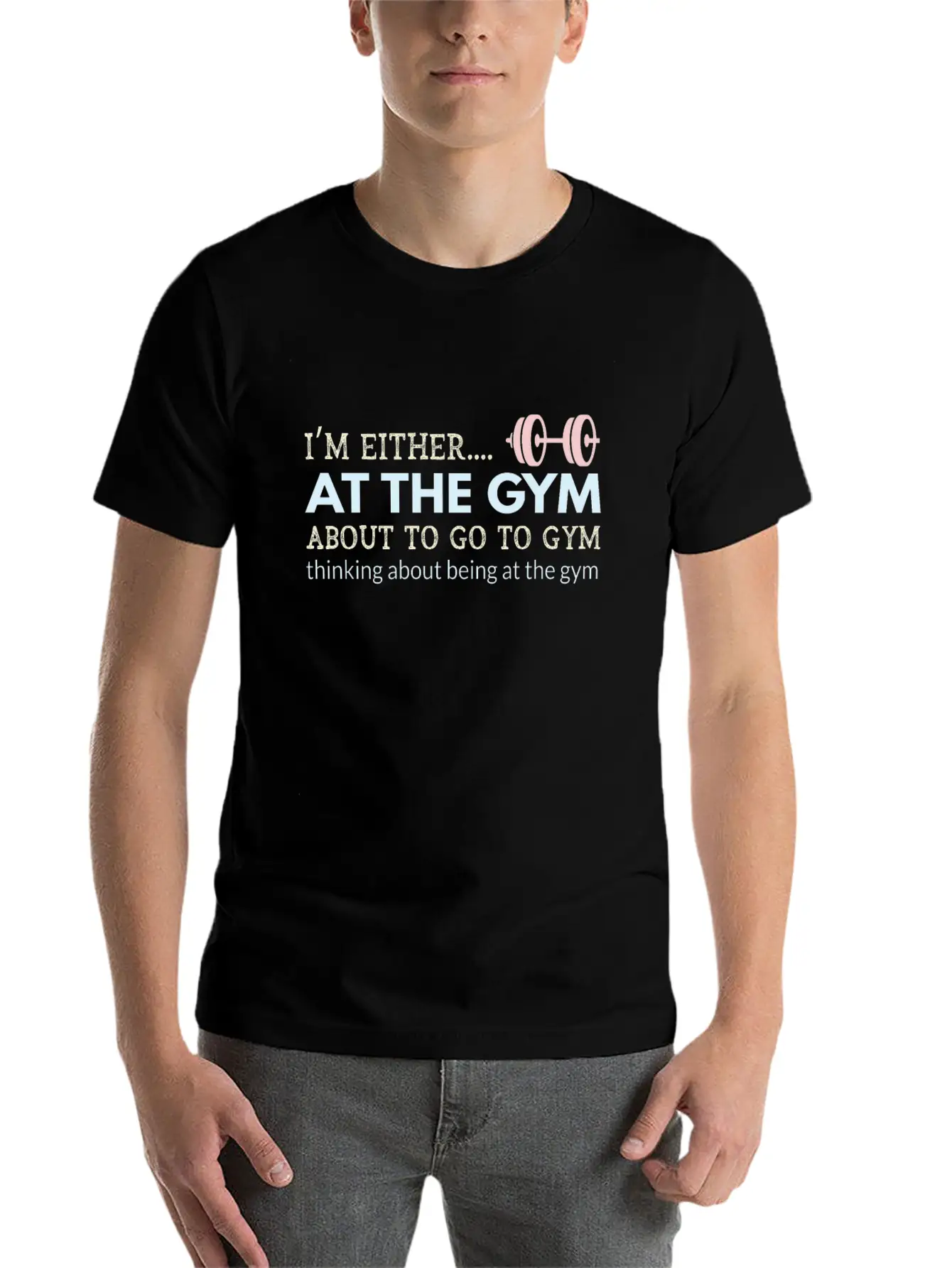 I M Either At The Gym About To Go To Gym Thinking Unisex Short Sleeve Soft Cotton T-Shirt – Casual Everyday Wear
