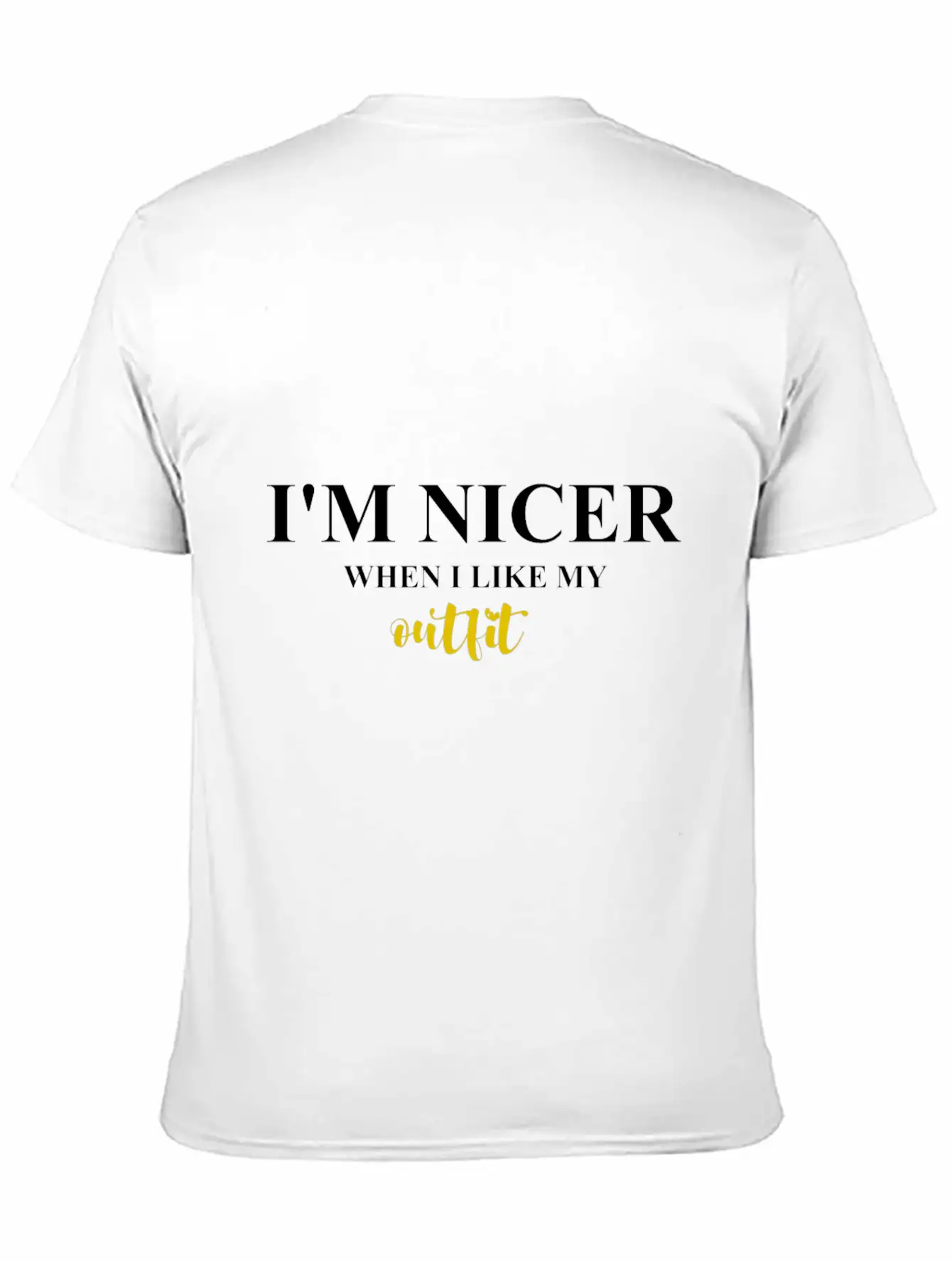 I M NICER WHEN I LIKE MY Outfit Basic Graphic T-Shirt – Daily Comfort In Soft Cotton