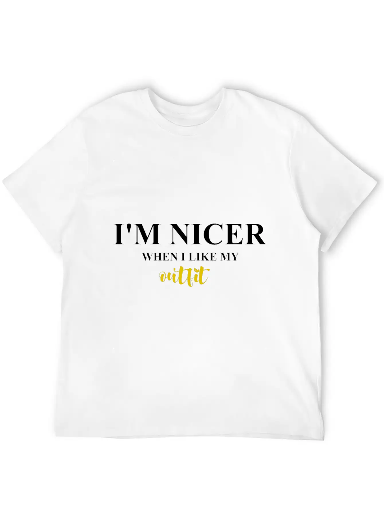 I M NICER WHEN I LIKE MY Outfit Basic Graphic T-Shirt – Daily Comfort In Soft Cotton