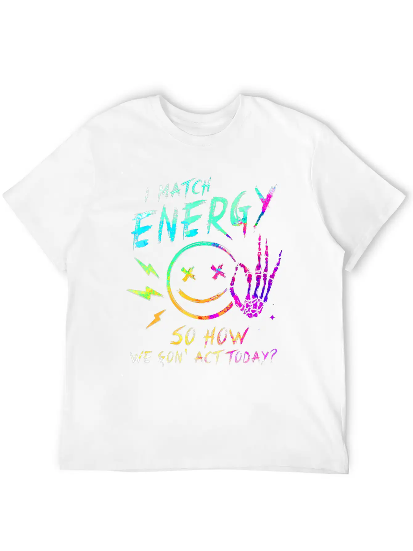 I Match Energy So How We Gon' Act Today Stylish Everyday T-Shirt – Unisex Basic Cotton Tee