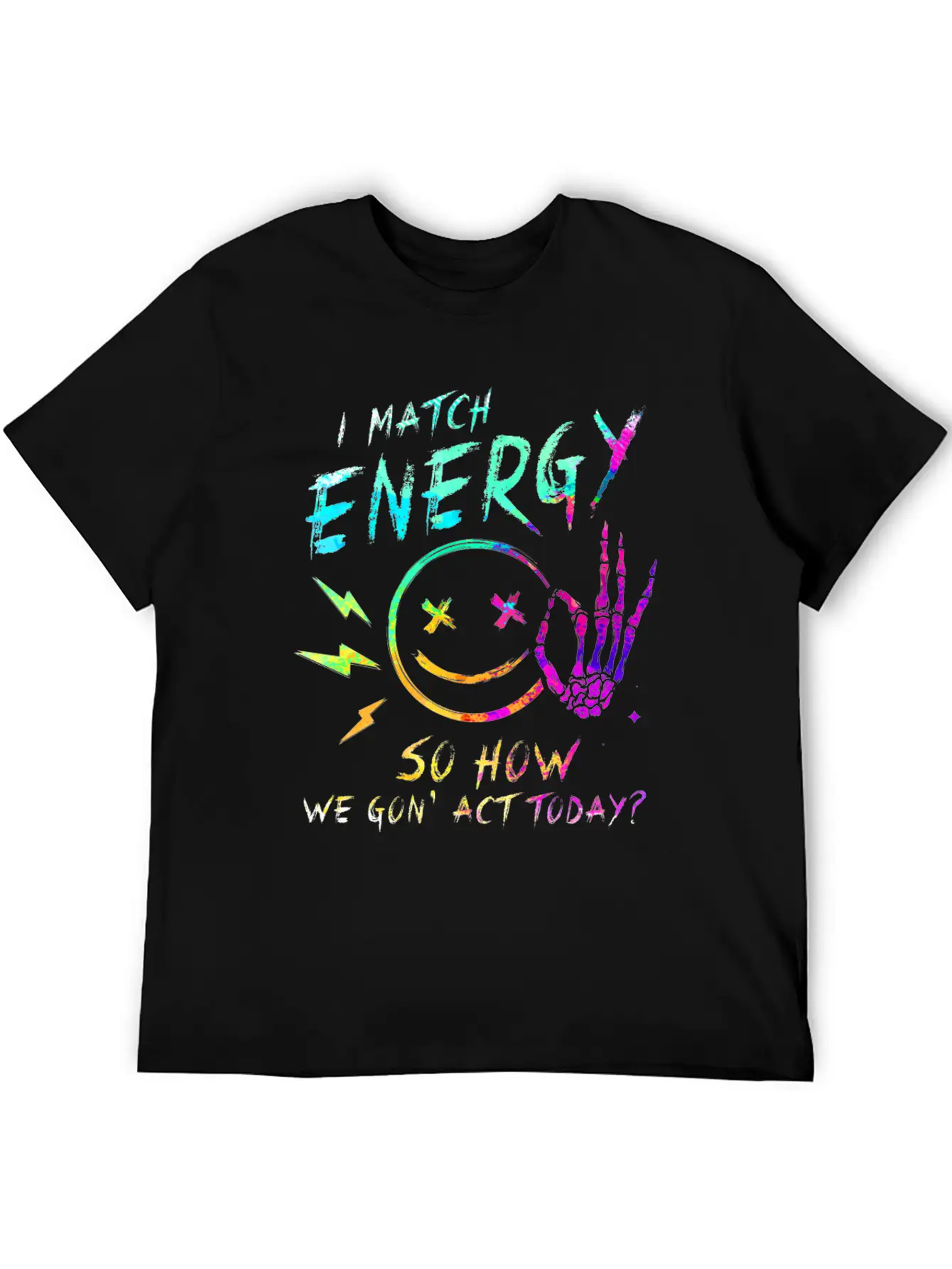 I Match Energy So How We Gon' Act Today Stylish Everyday T-Shirt – Unisex Basic Cotton Tee