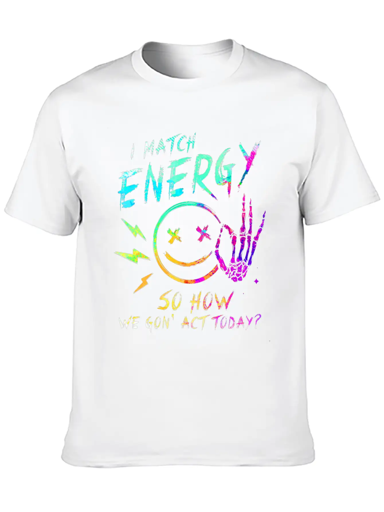 I Match Energy So How We Gon' Act Today Stylish Everyday T-Shirt – Unisex Basic Cotton Tee