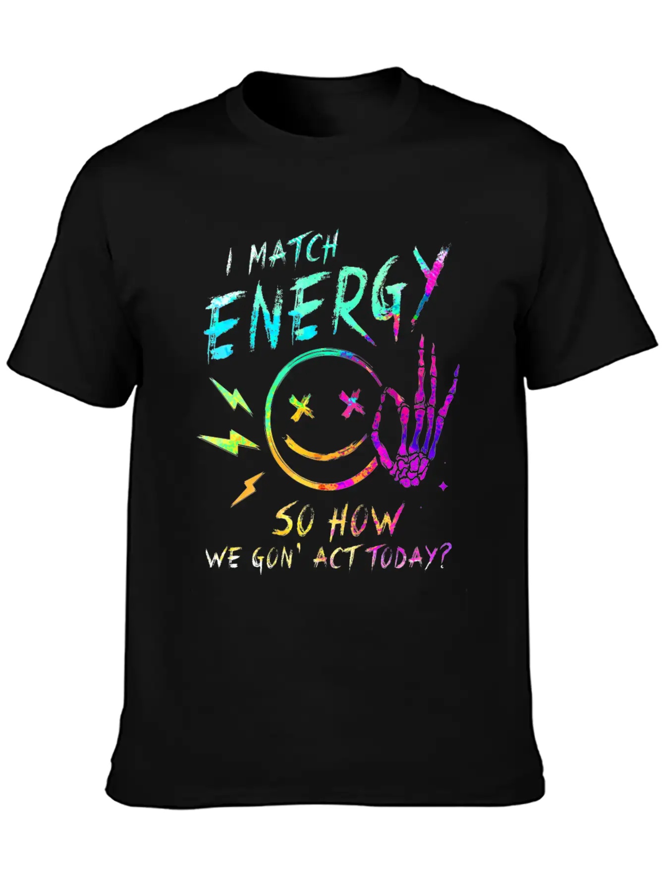 I Match Energy So How We Gon' Act Today Stylish Everyday T-Shirt – Unisex Basic Cotton Tee