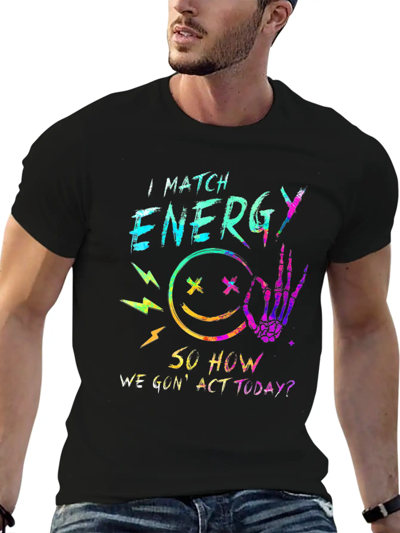 I Match Energy So How We Gon' Act Today Stylish Everyday T-Shirt – Unisex Basic Cotton Tee