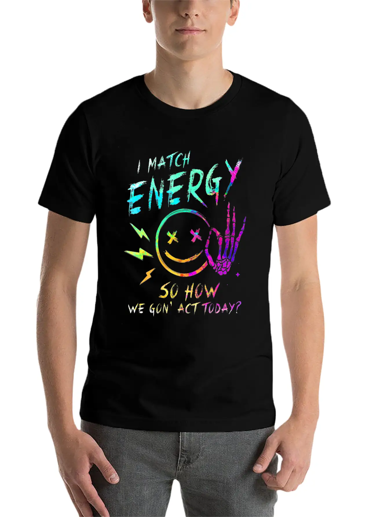 I Match Energy So How We Gon' Act Today Stylish Everyday T-Shirt – Unisex Basic Cotton Tee