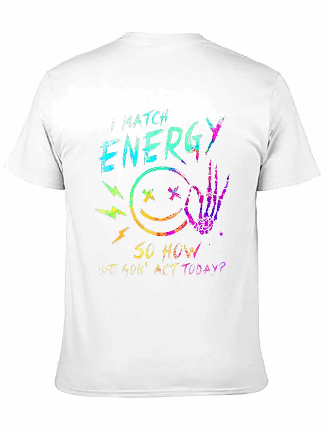 I Match Energy So How We Gon' Act Today Stylish Everyday T-Shirt – Unisex Basic Cotton Tee