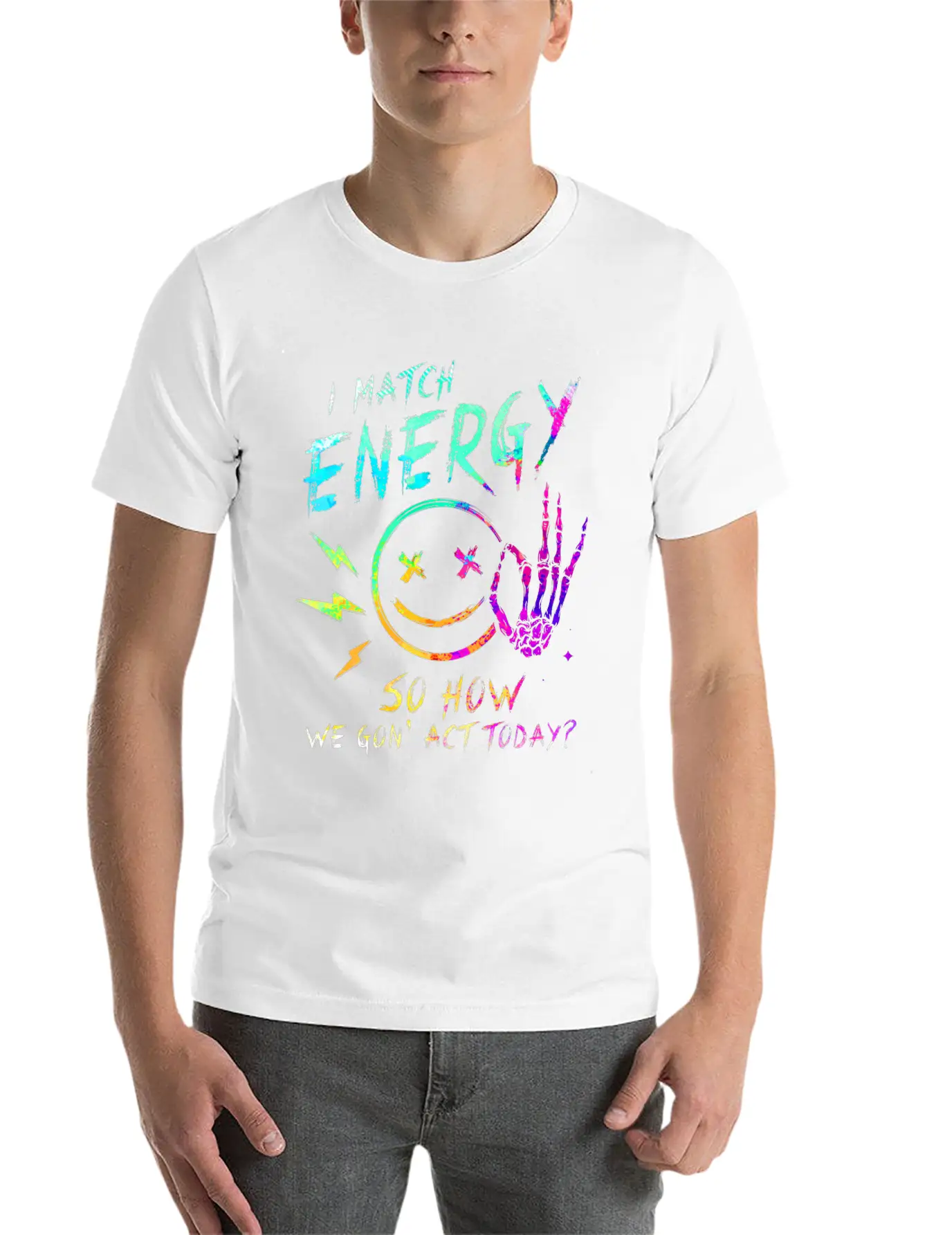 I Match Energy So How We Gon' Act Today Stylish Everyday T-Shirt – Unisex Basic Cotton Tee